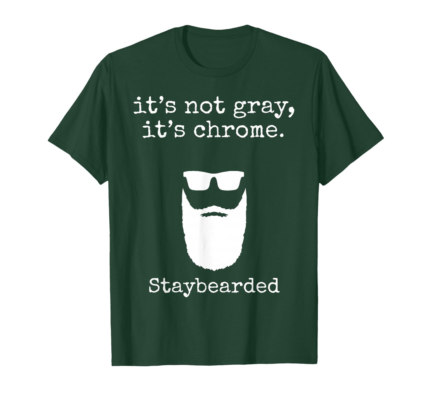 It's Not Gray It's Chrome Staybearded T-Shirt