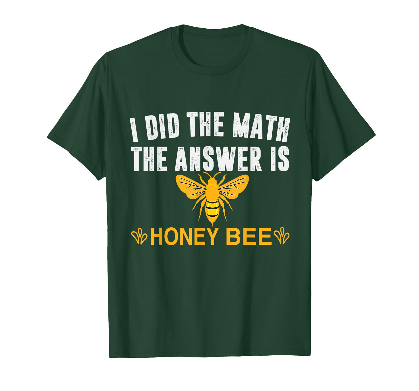 I Did The Math The Answer Is Honey Bee Funny Math Teacher Men Women T-Shirt