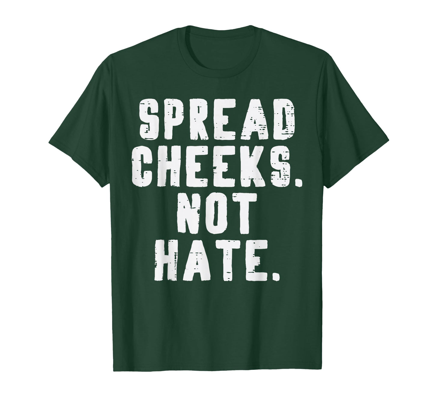 Gym Spread Cheeks Not Hate Funny Workout Fitness Women Men T-Shirt