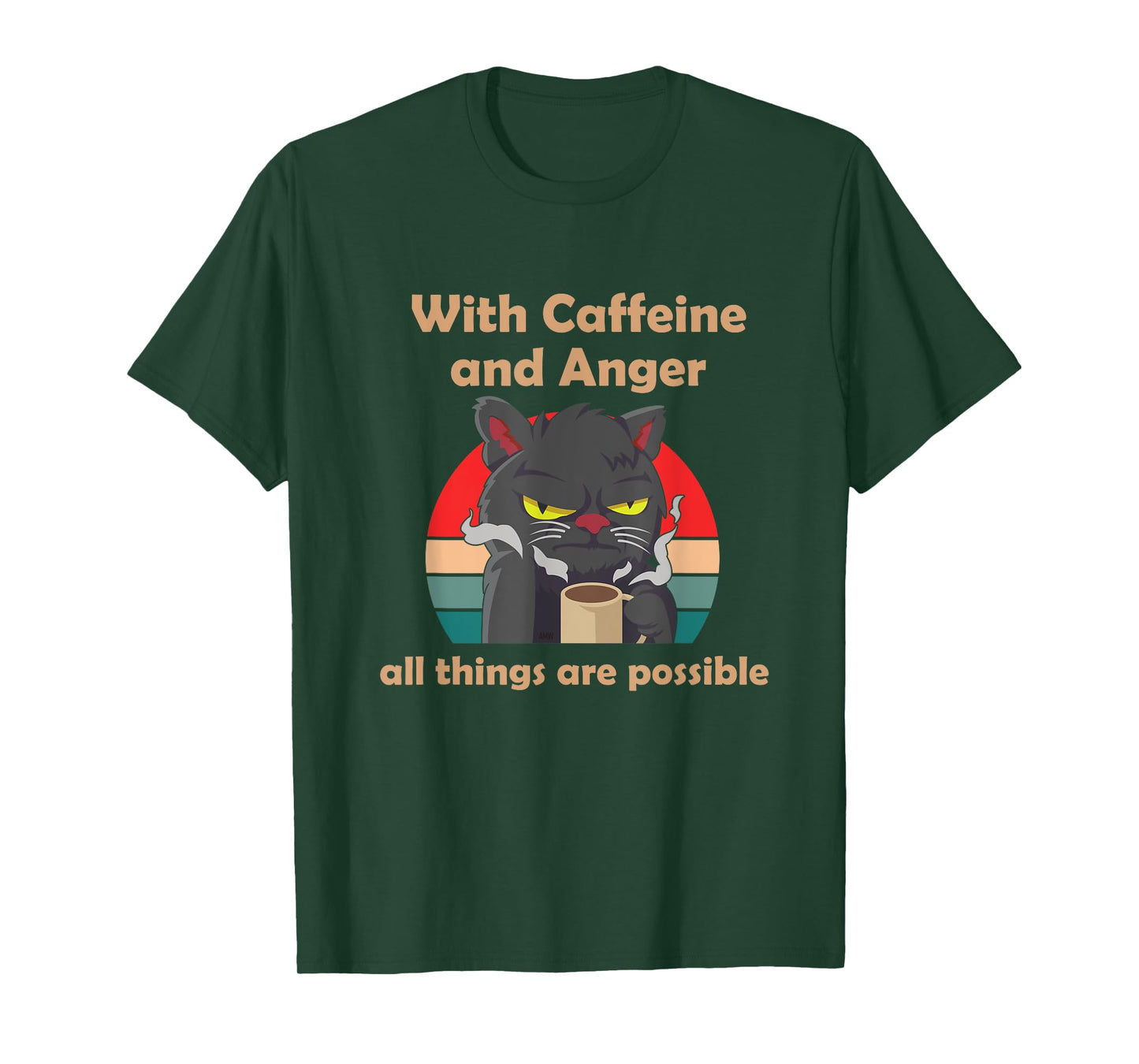 With Caffeine and Anger all things are possible (C) cat Men Women T-Shirt