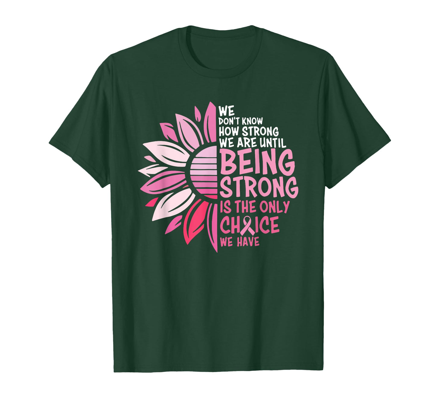 We Don't Know How Strong We Are Until Being Strong T-Shirt