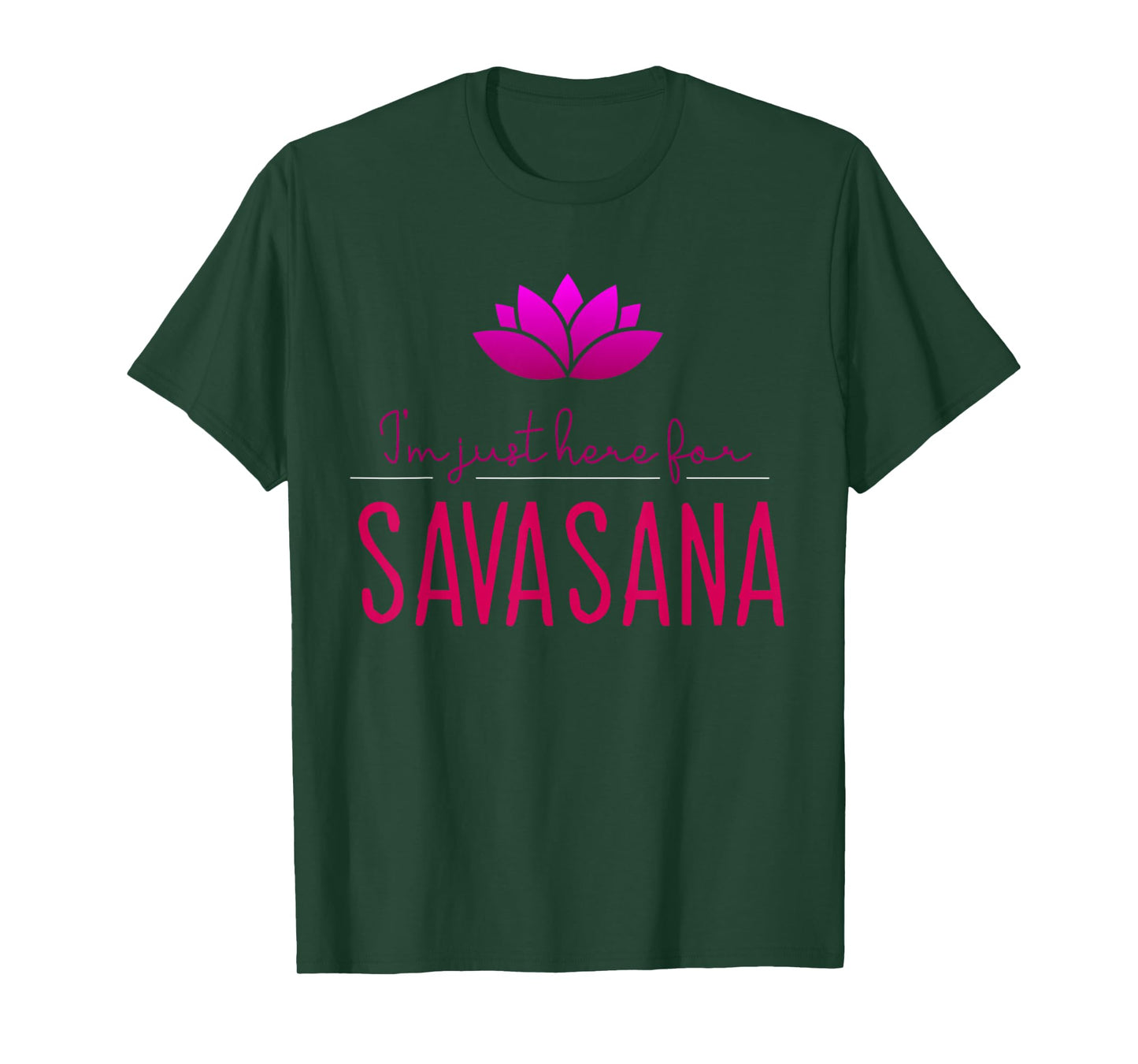 Meditation and Yoga Design for I'm Just Here For Savasana T-Shirt