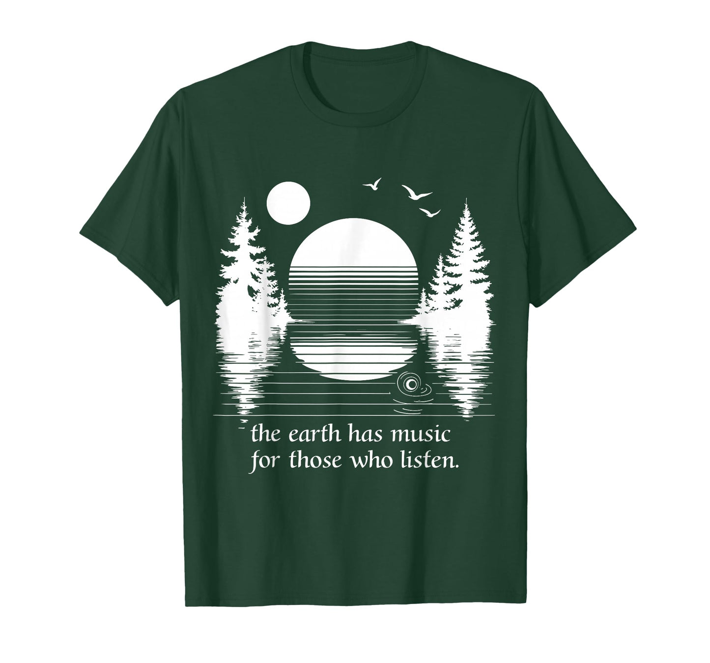 The Earth Has Music for those who Listen Nature Inspiration T-Shirt
