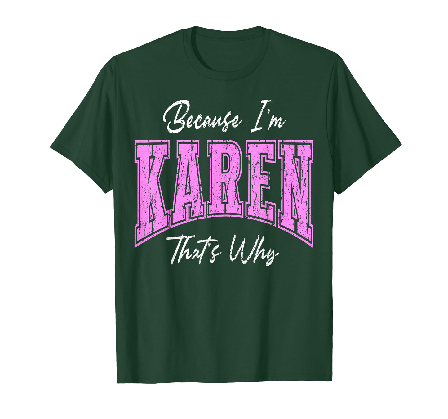 Funny Because I'm Karen, That's Why Confident Novelty Name T-Shirt