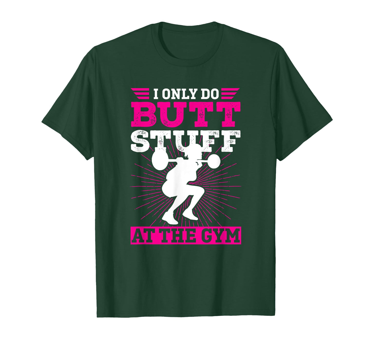 Funny Booty Gym Shirt: I Only Do Butt Stuff At The Gym T-Shirt