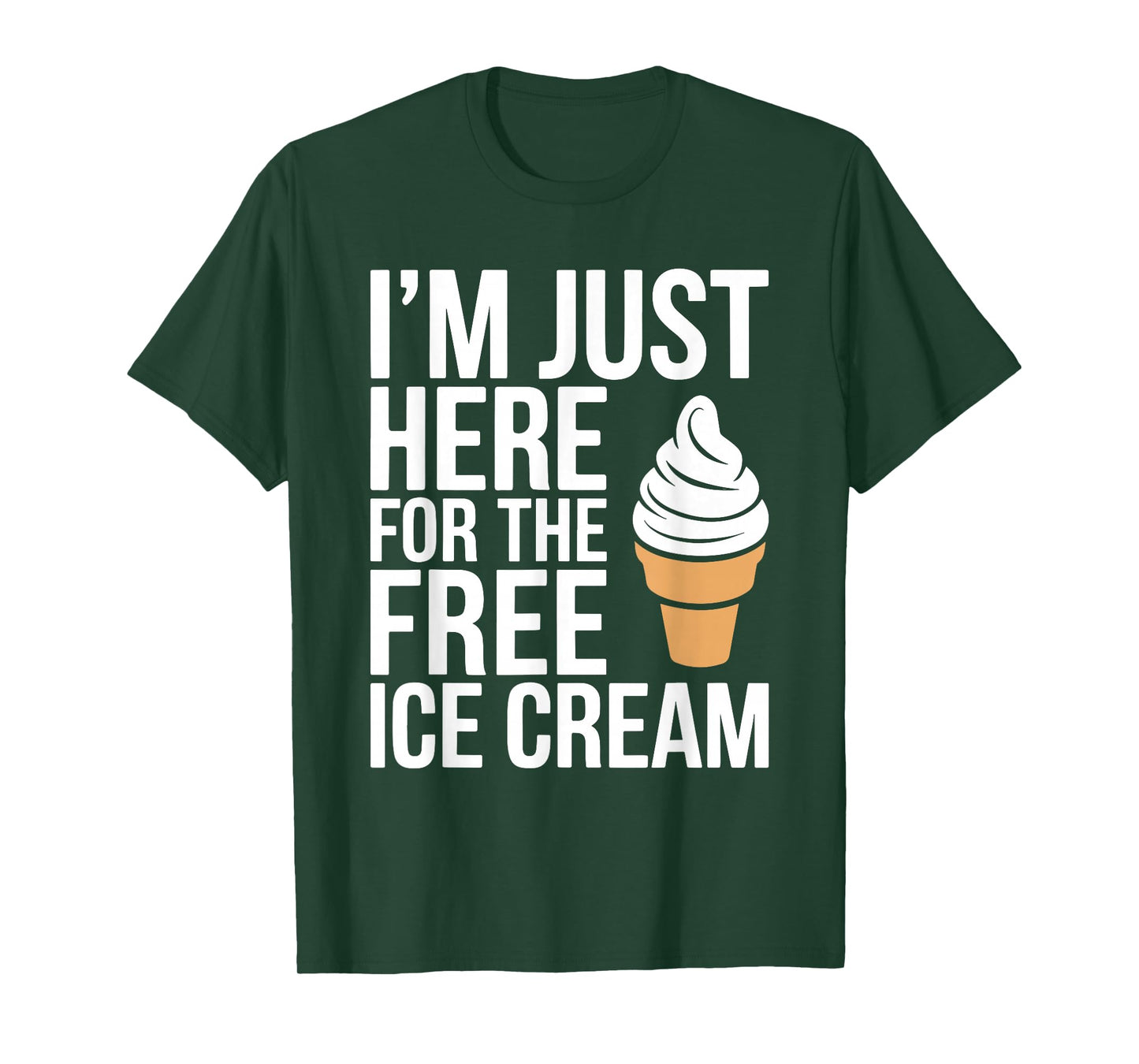 I'm Just Here For The Free Ice Cream Shirt Kids Men Women T-Shirt