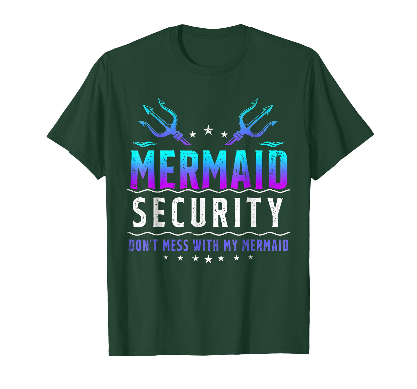 Mermaid Security Don't Mess With My Mermaid Merman Mer Dad T-Shirt