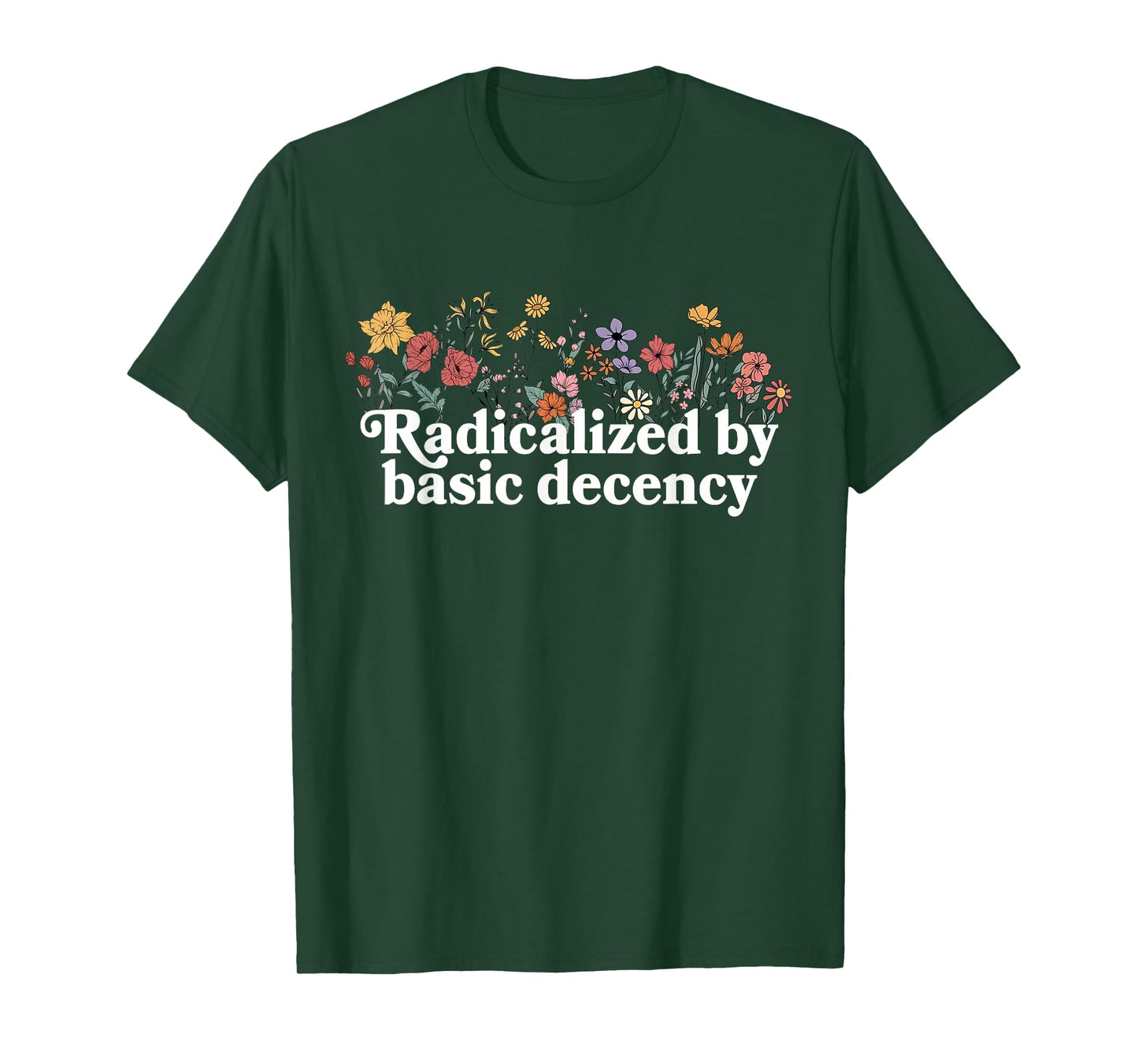 Women Floral Radicalized By Basic Decency Funny Democracy T-Shirt
