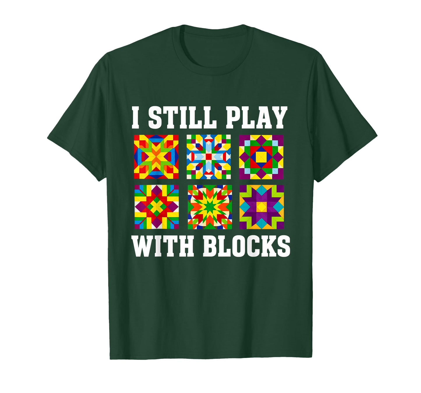 Quilting I Still Play With Blocks Quilt for Women Funny T-Shirt