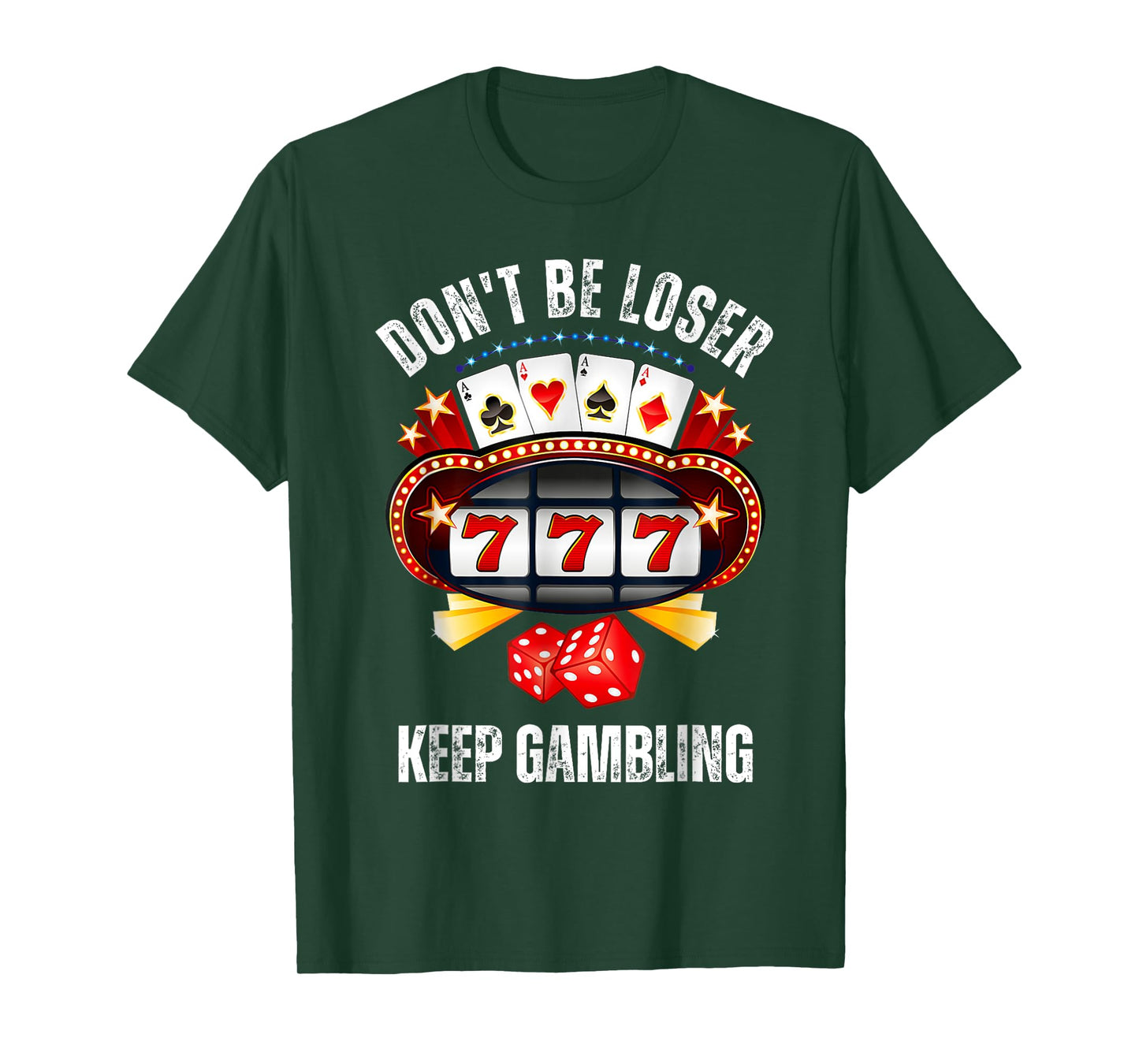 Don't Be A Loser Keep Gambling T-Shirt
