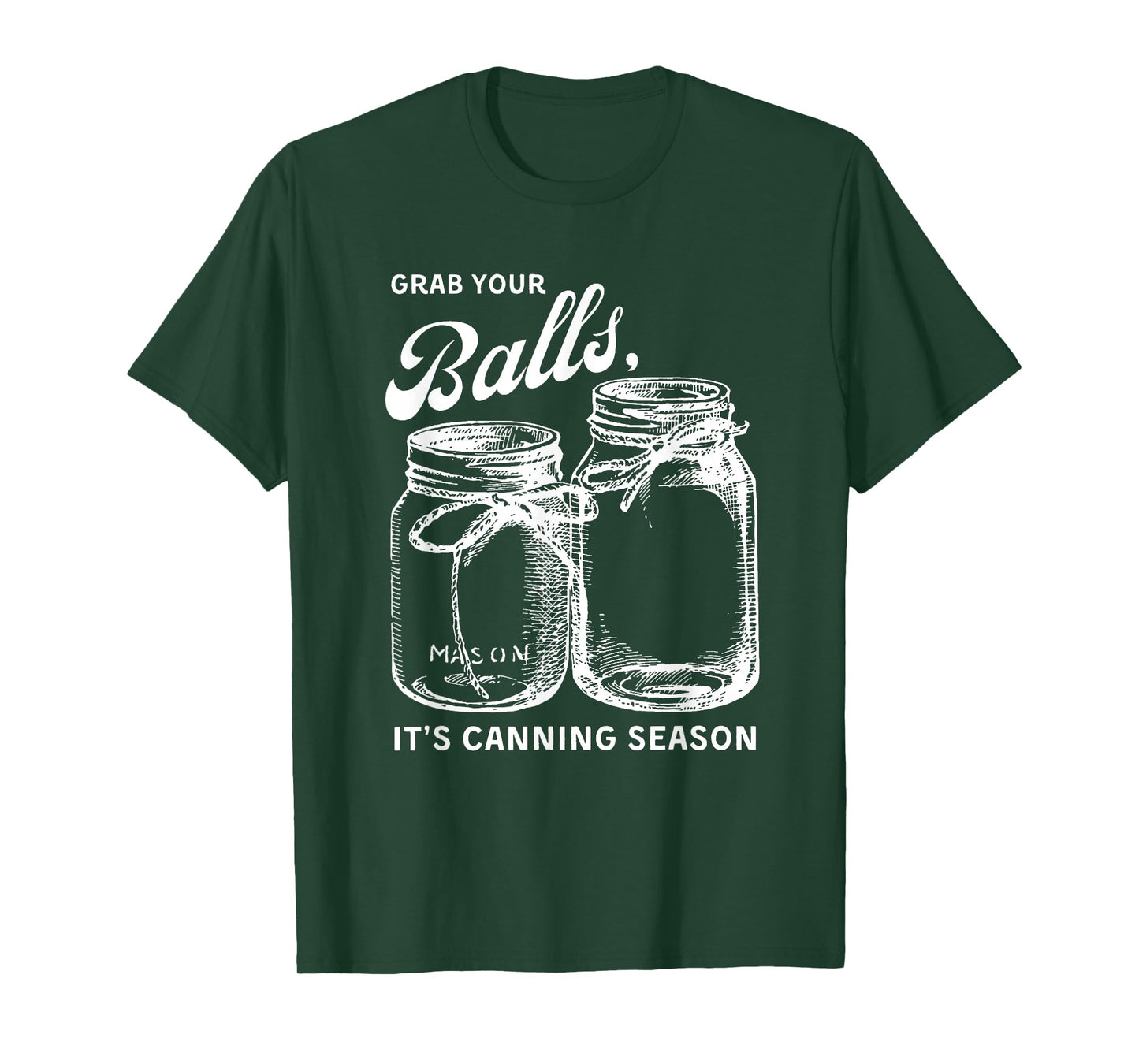 Grab Your Balls Its Canning Season T-shirt Canning T-Shirt
