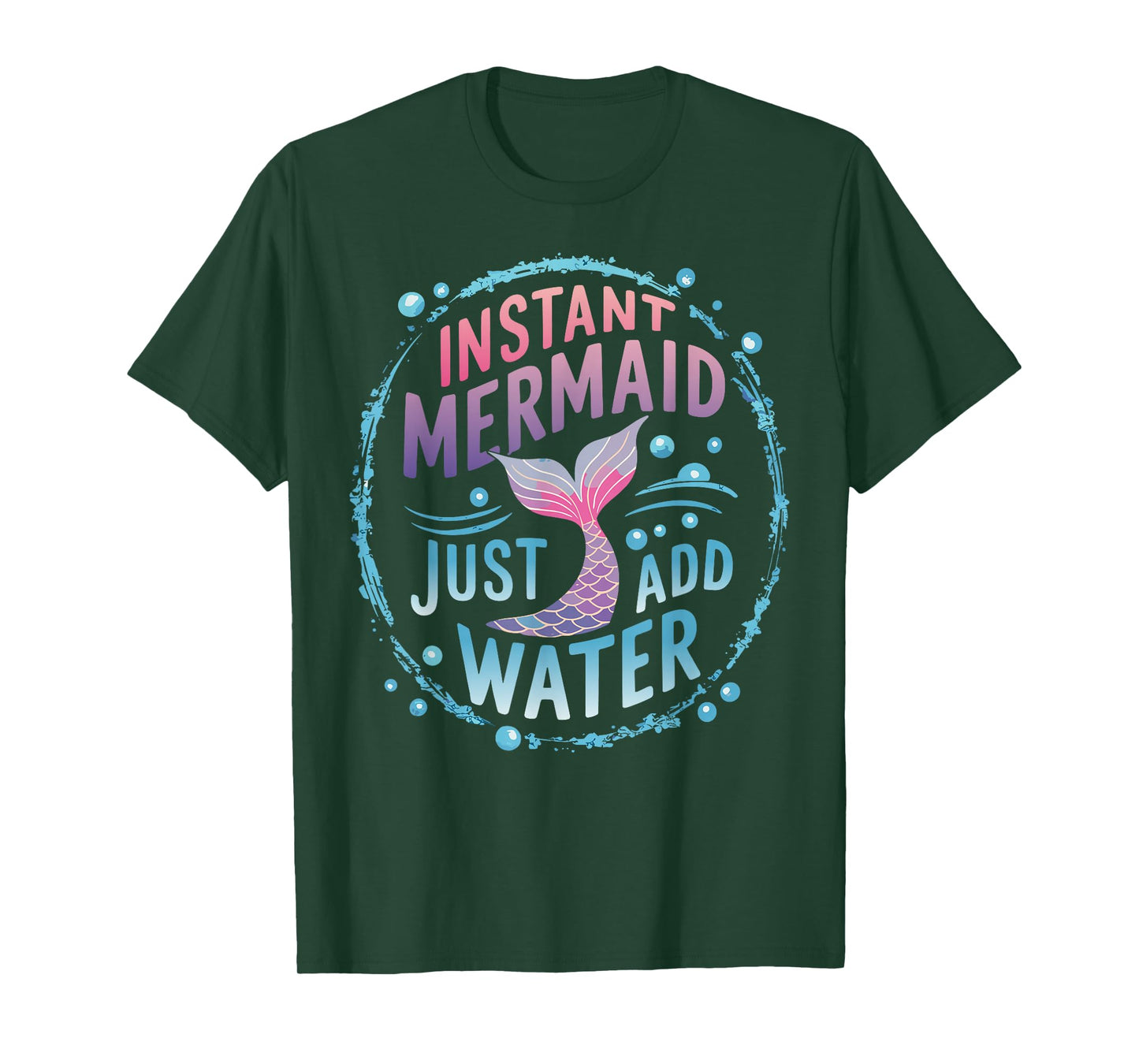 Instant Mermaid Just Add Water T-Shirt