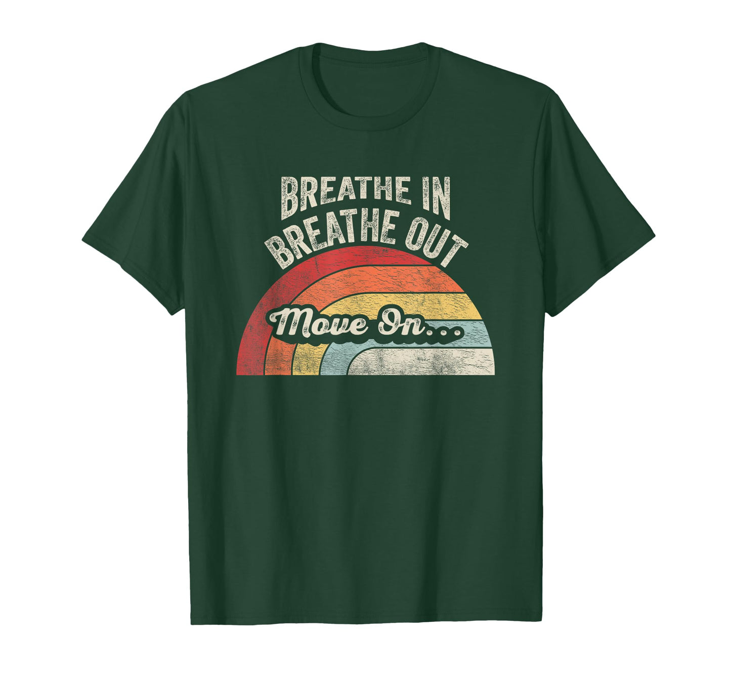 Breathe In Breathe Out Move On Quote T-Shirt
