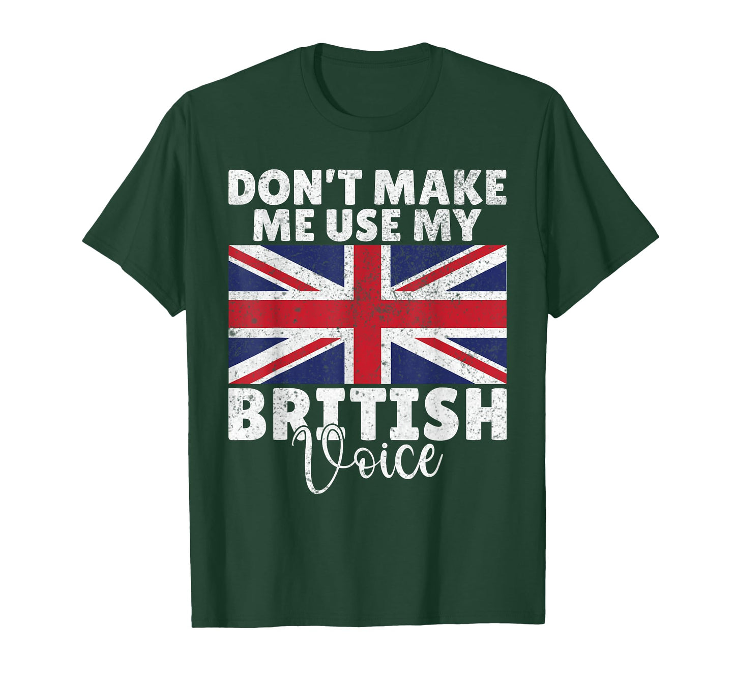 Dont make me use my British Voice British T-Shirt