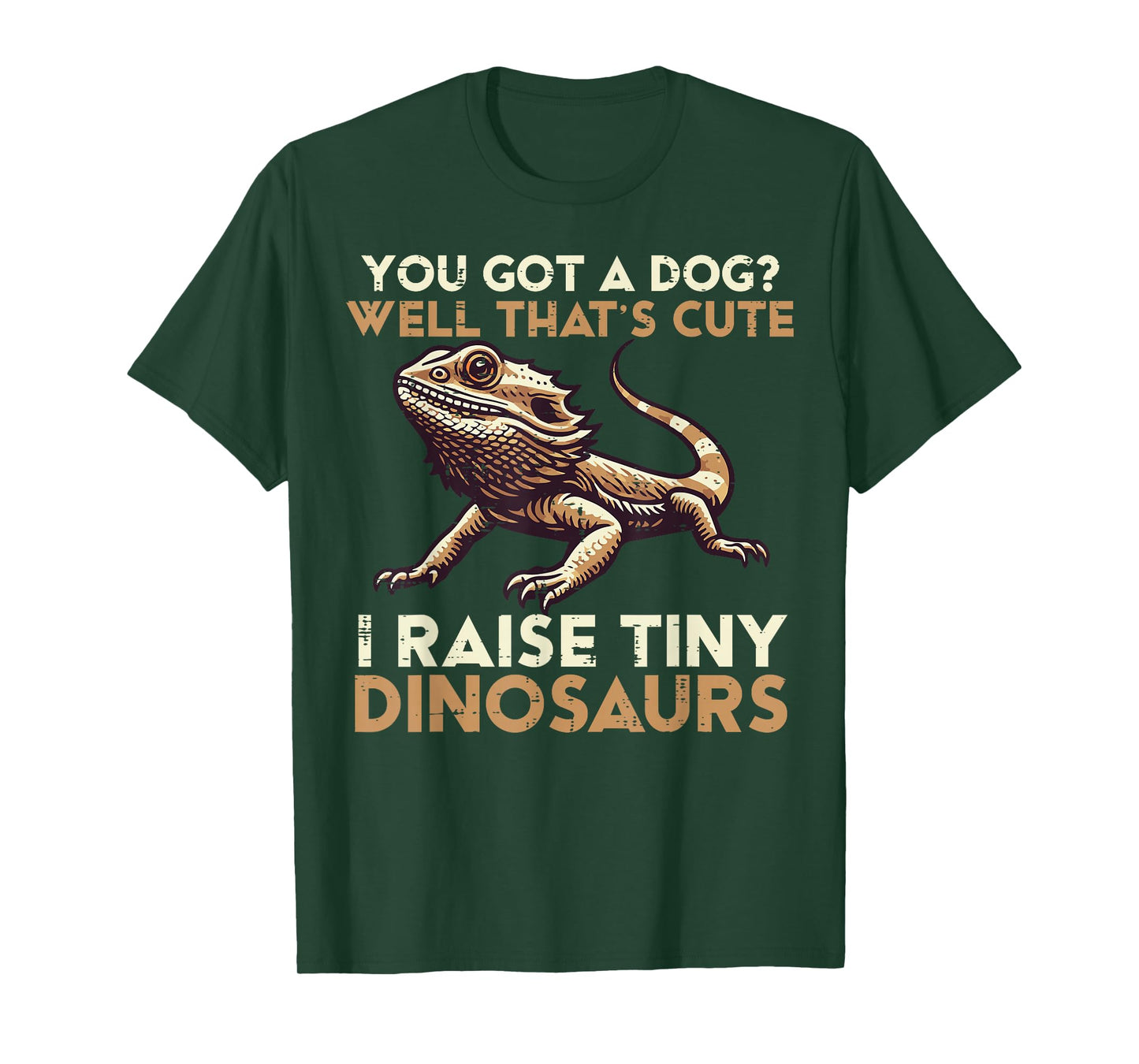 Got Dog I Raise Tiny Dinosaur Bearded Dragon Men Women Kids T-Shirt