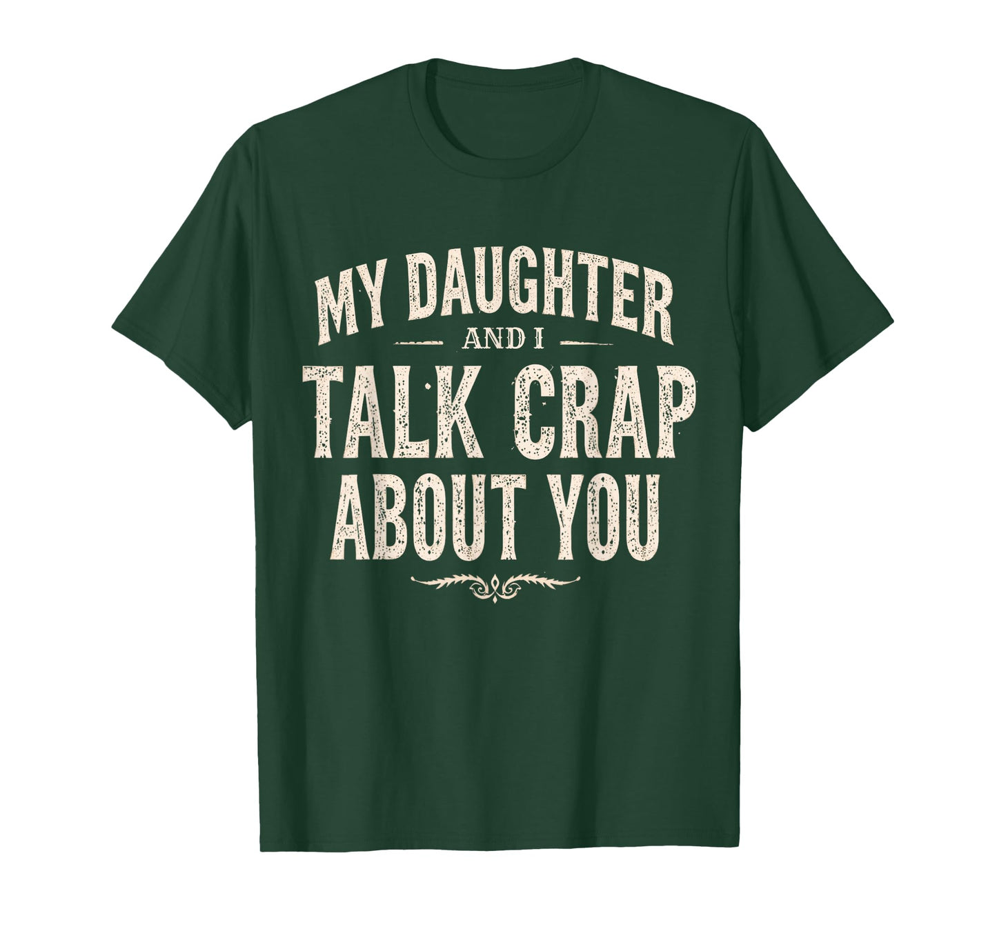My Daughter and I Talk Crap About You Funny Family Matching T-Shirt