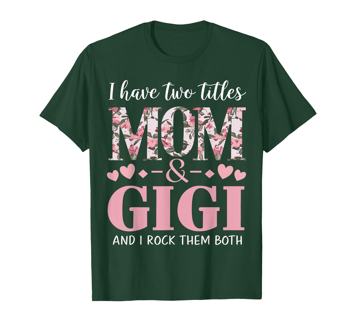 Grandma I Have Two Titles Mom And Gigi T-Shirt