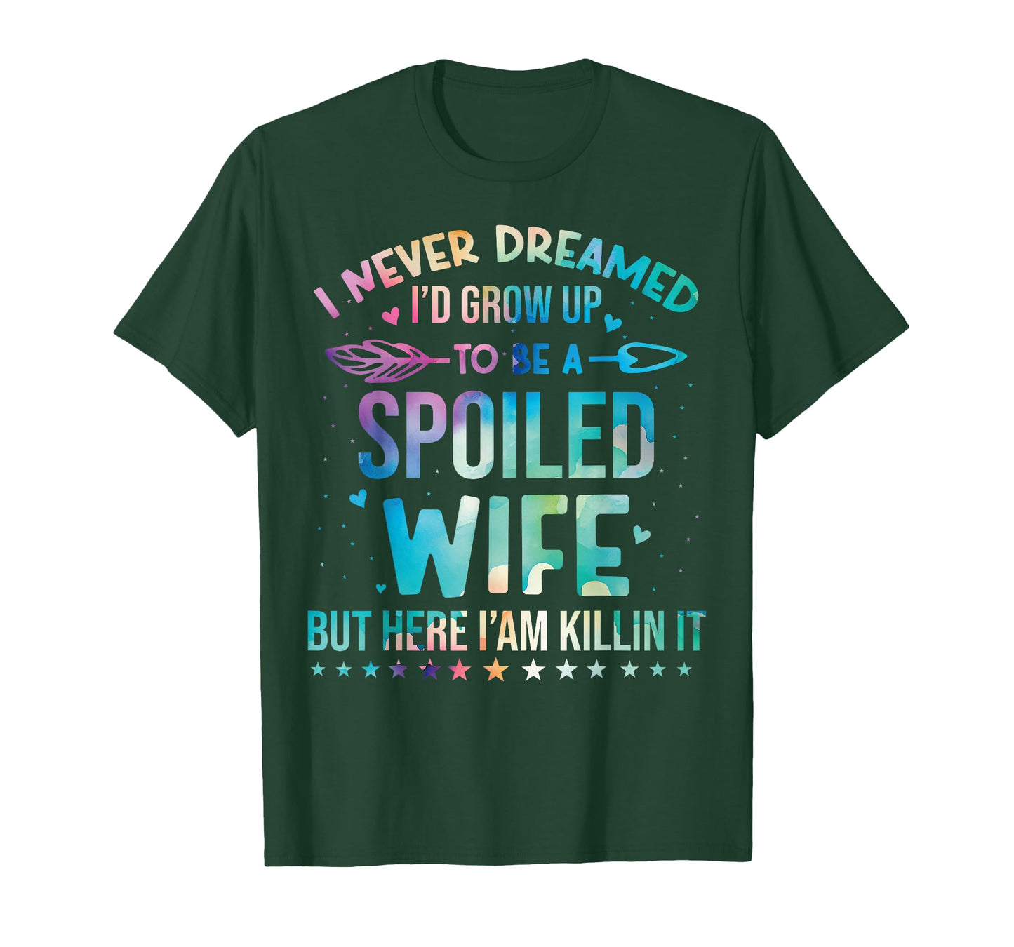 I Never Dreamed I'd Grow Up To Be A Spoiled Wife Fun Womens T-Shirt