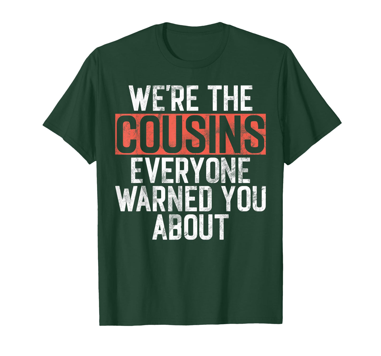 We're the Cousins Everyone Warned You About Cousin T-Shirt
