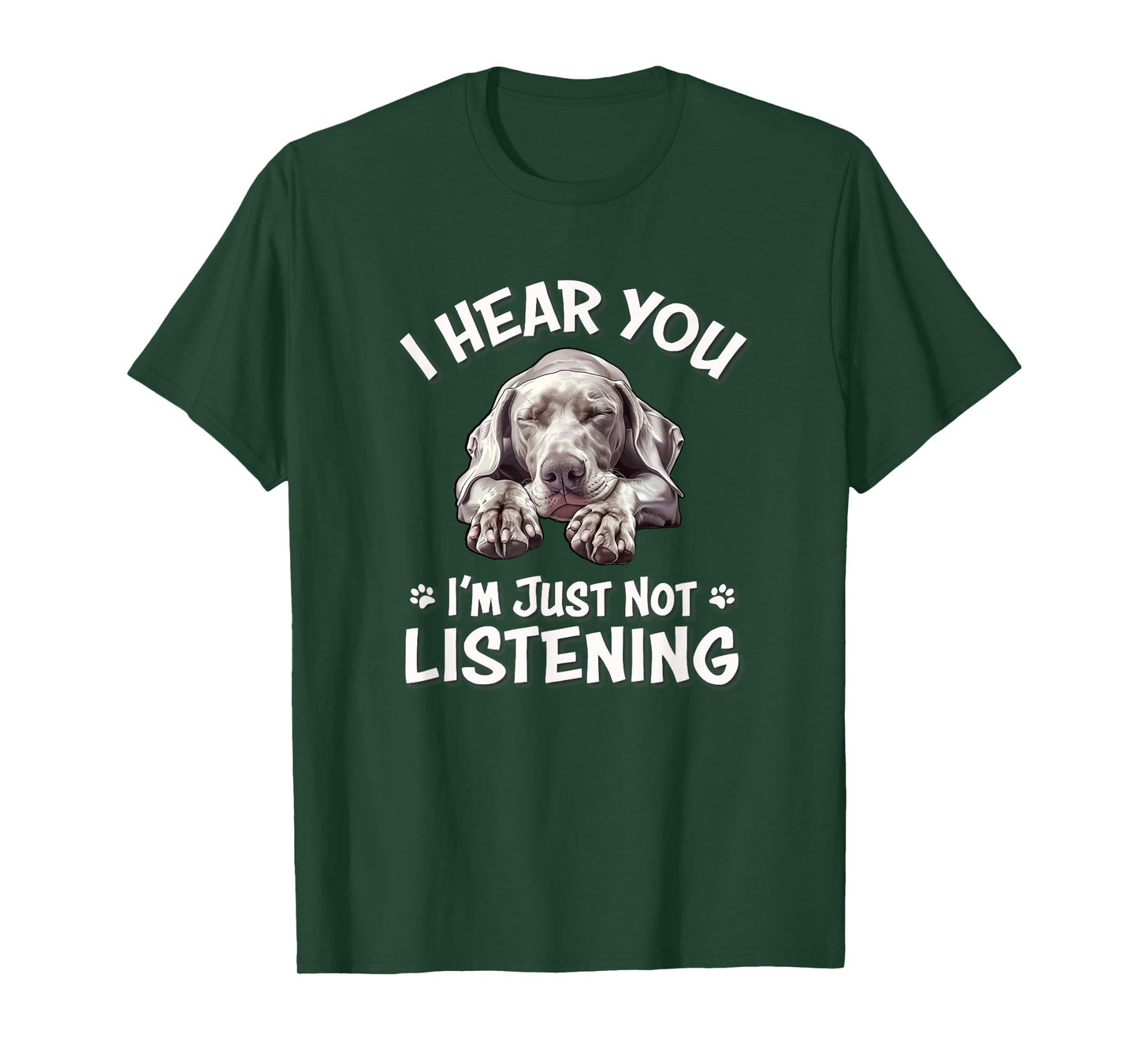 Mens Womens Cute Hear You Not Listening Weimaraner Lover T-Shirt