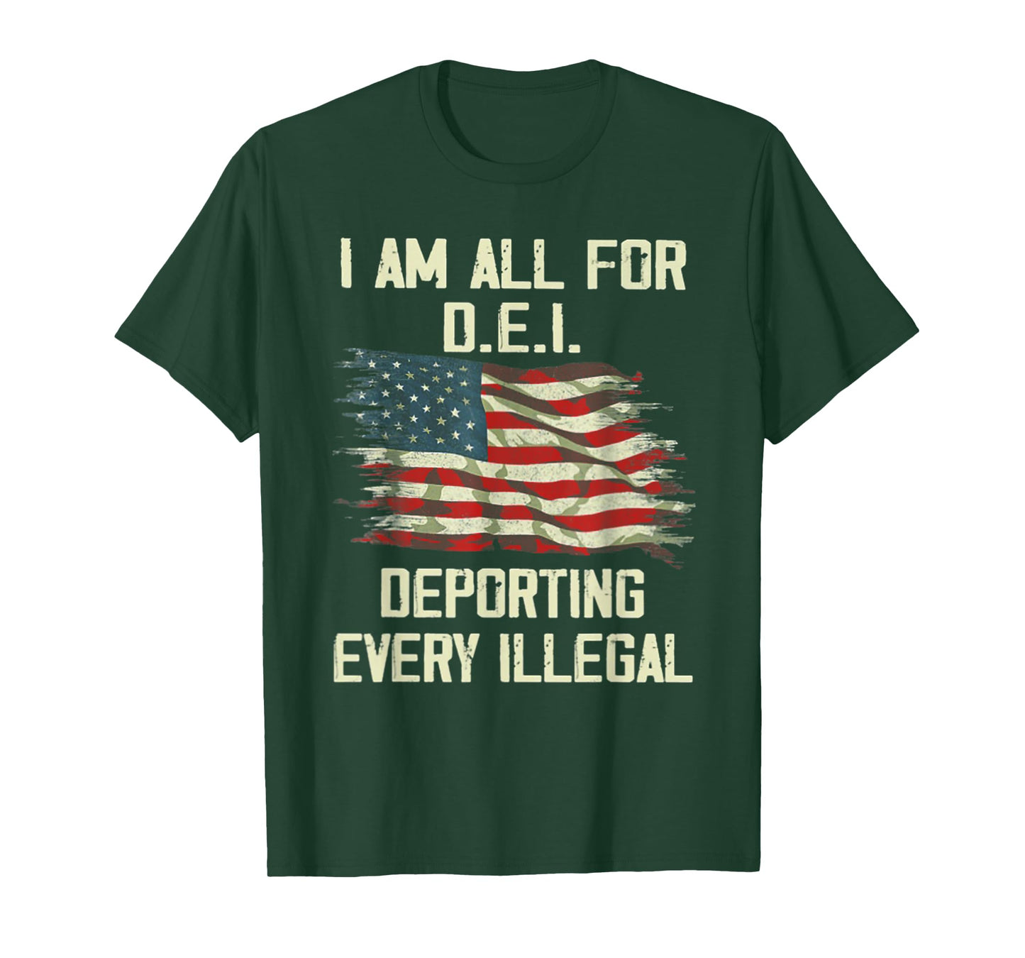I Am All FOr DEI Deporting Every Illegal T-Shirt
