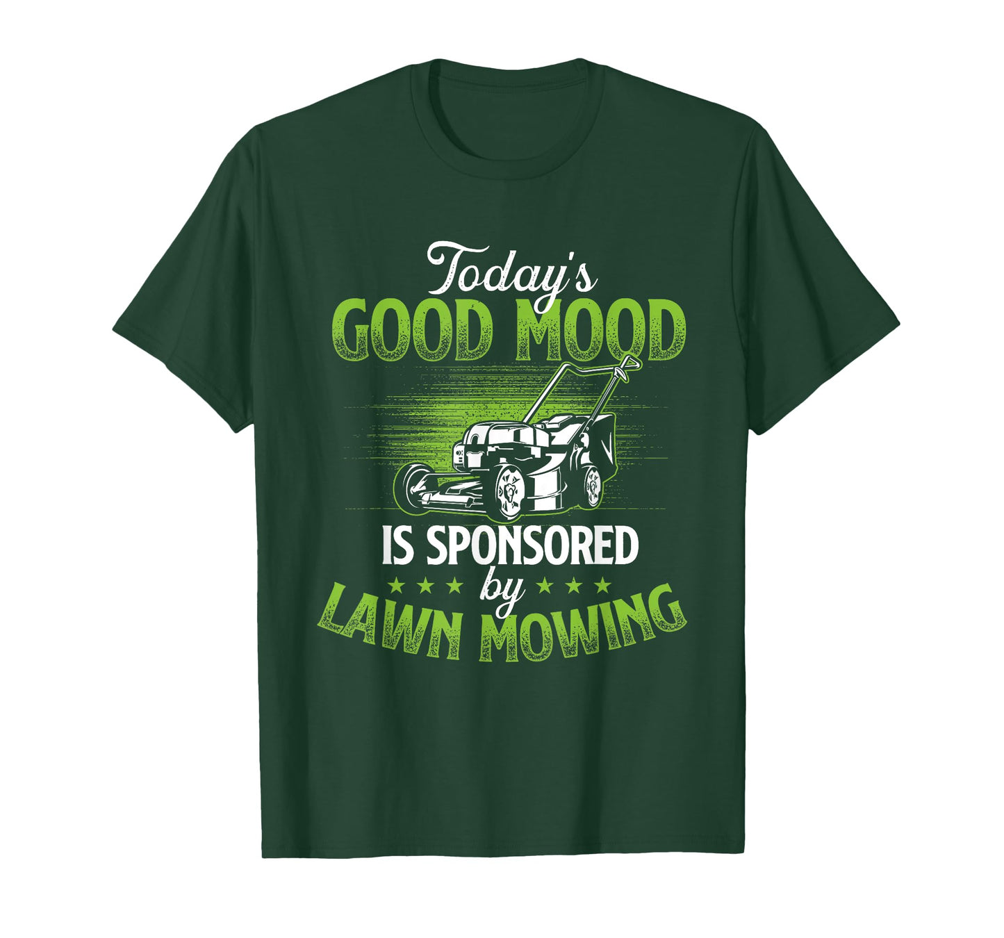 Today's Good Mood Is Sponsored by Lawn Mowing - Gardener T-Shirt