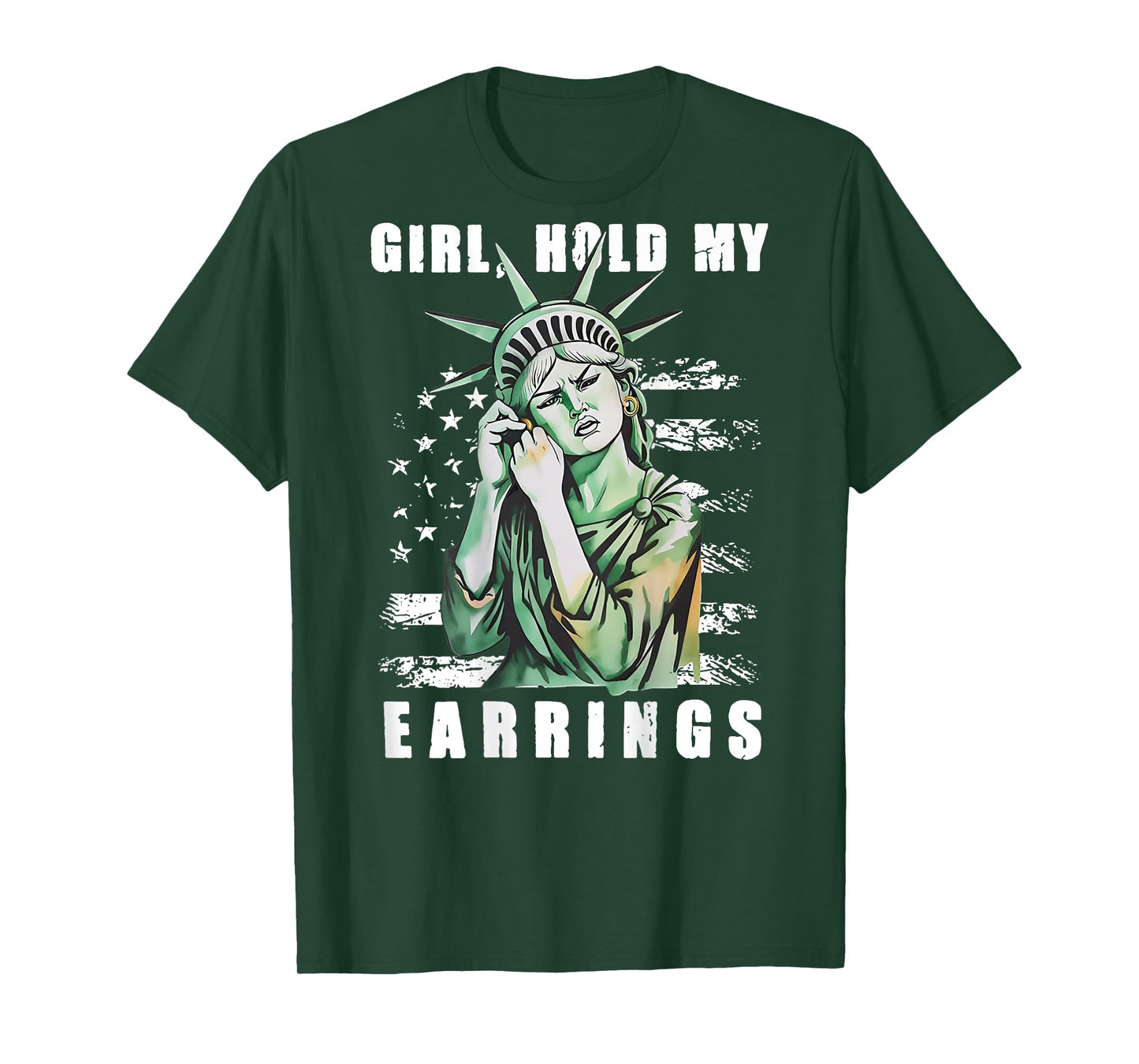 Girl Hold My Earrings - Statue of Liberty (on back) T-Shirt