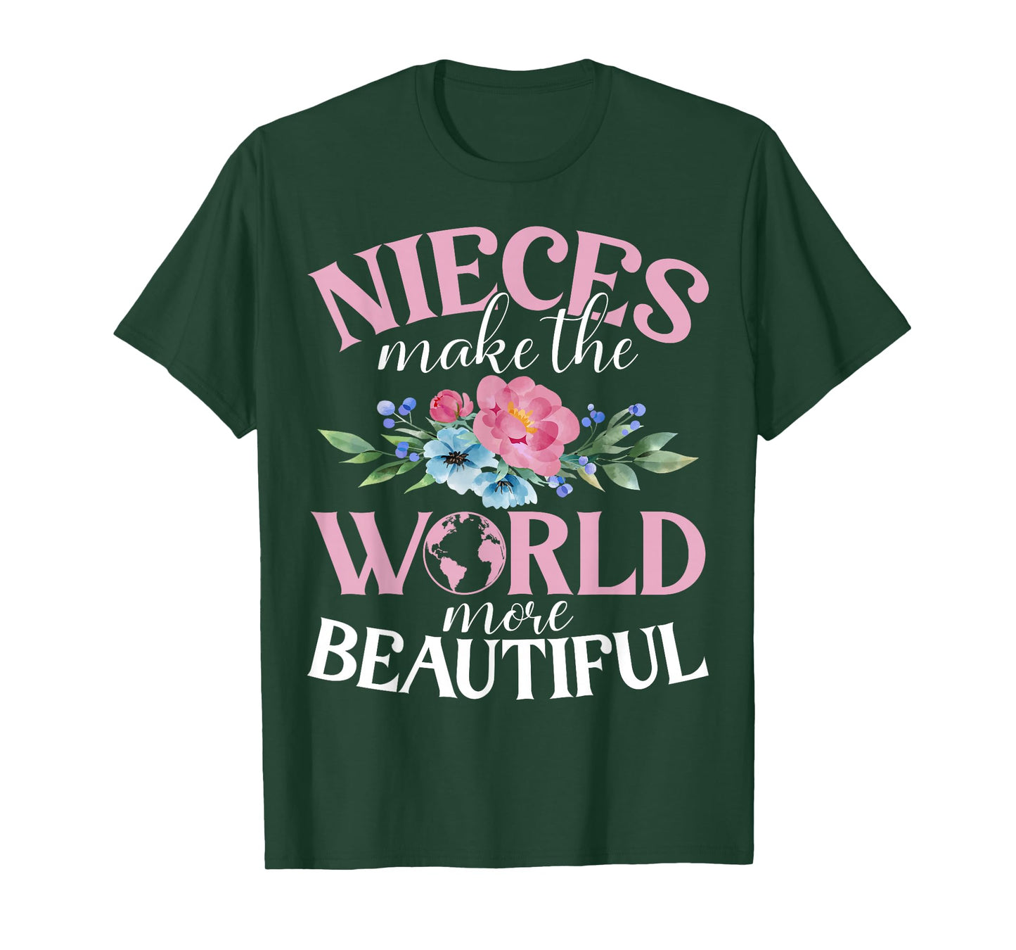 Nieces make the World more beautiful Niece T-Shirt