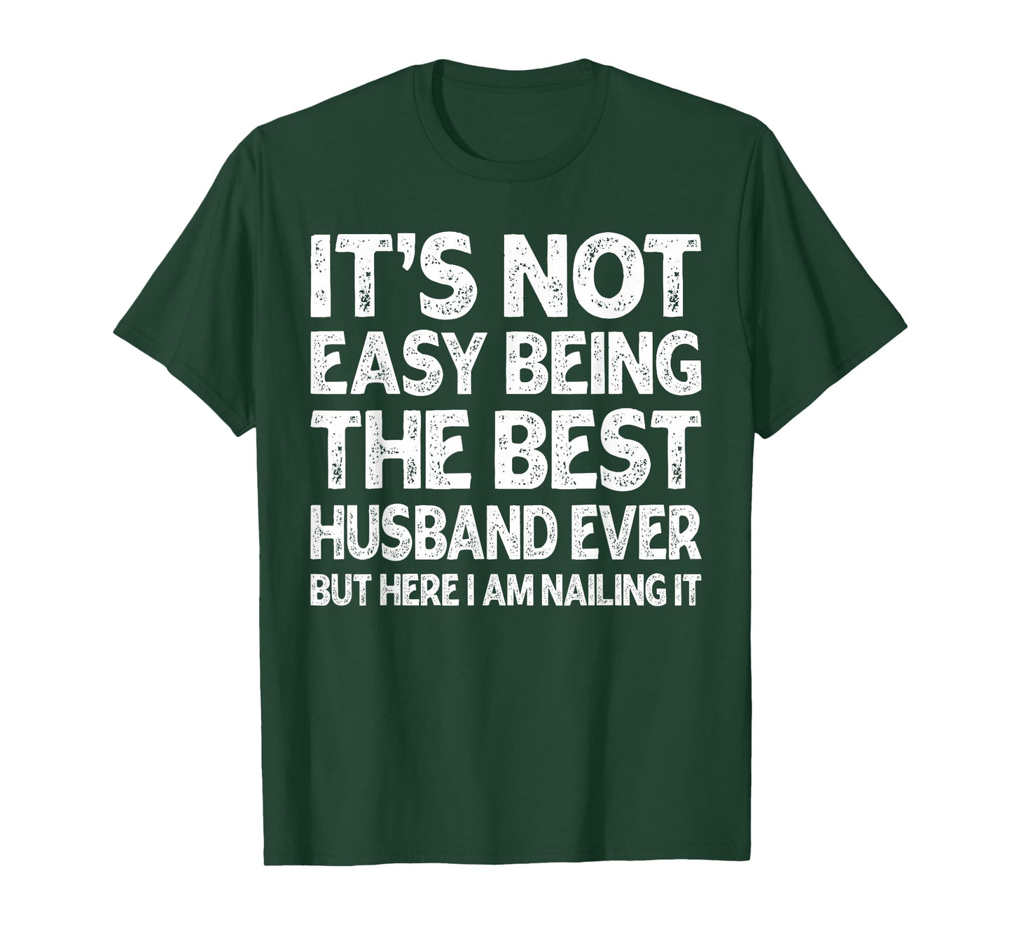 It's Not Easy Being The Best Husband Ever Funny Husband T-Shirt