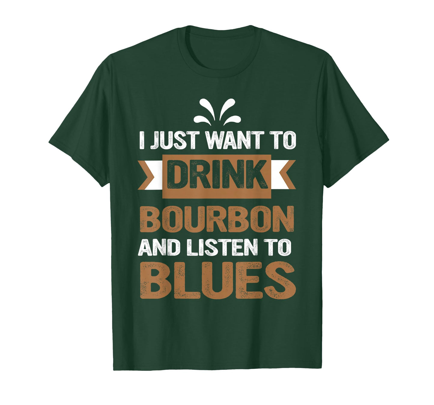 I Just Want To Drink Bourbon And Listen To Blues T-Shirt