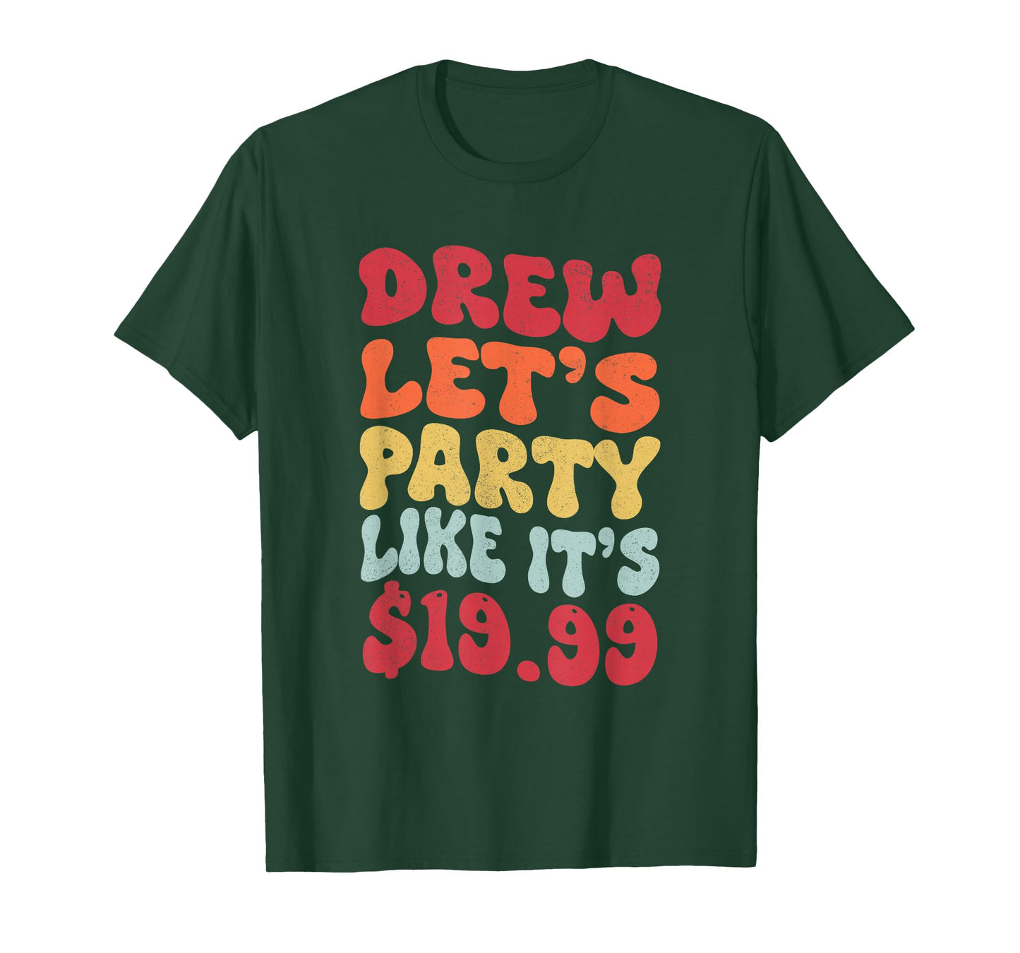 Drew let's party like it's $19.99 T-Shirt