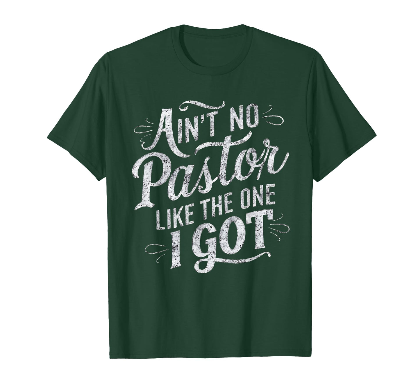 Ain't No Pastor Like The One I Got T-Shirt