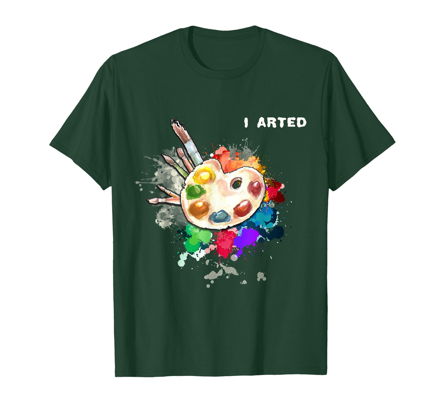 I Arted Funny Art Cool Graphic Colorful Artist Gift T-Shirt