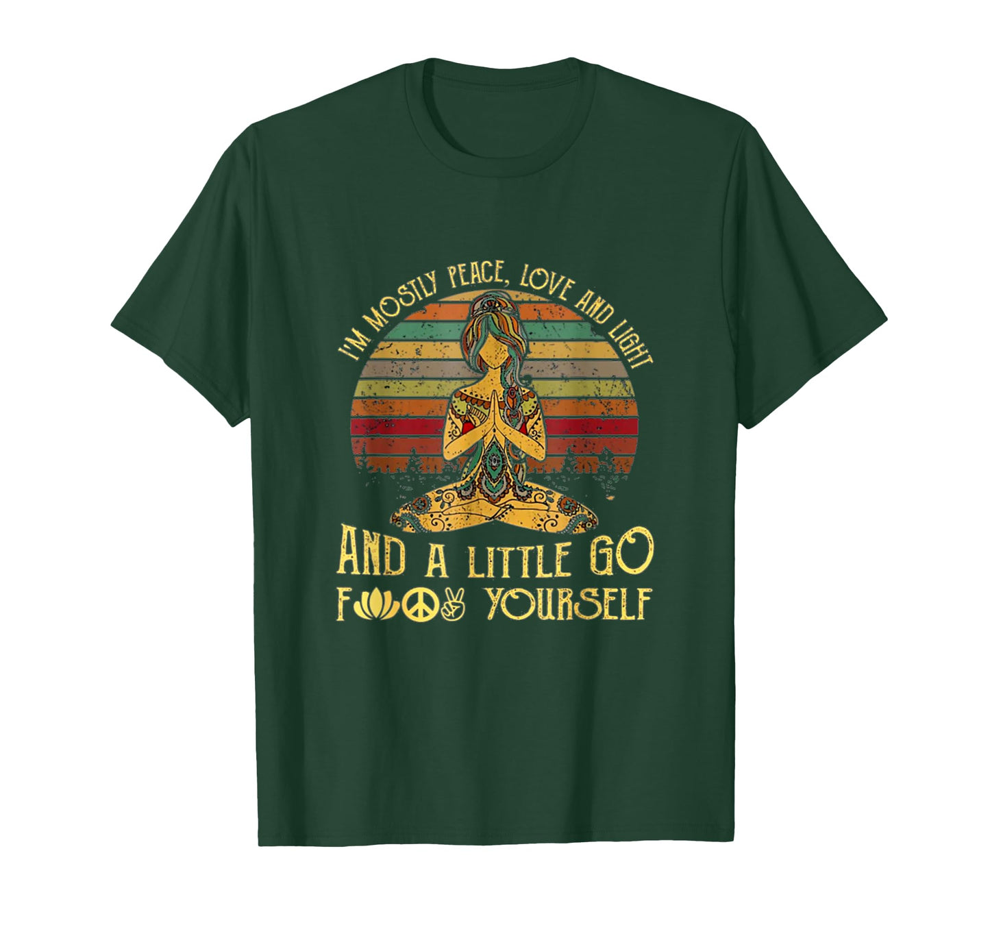 I'm Mostly Peace Love And Light And A Little Go Funny Yoga T-Shirt