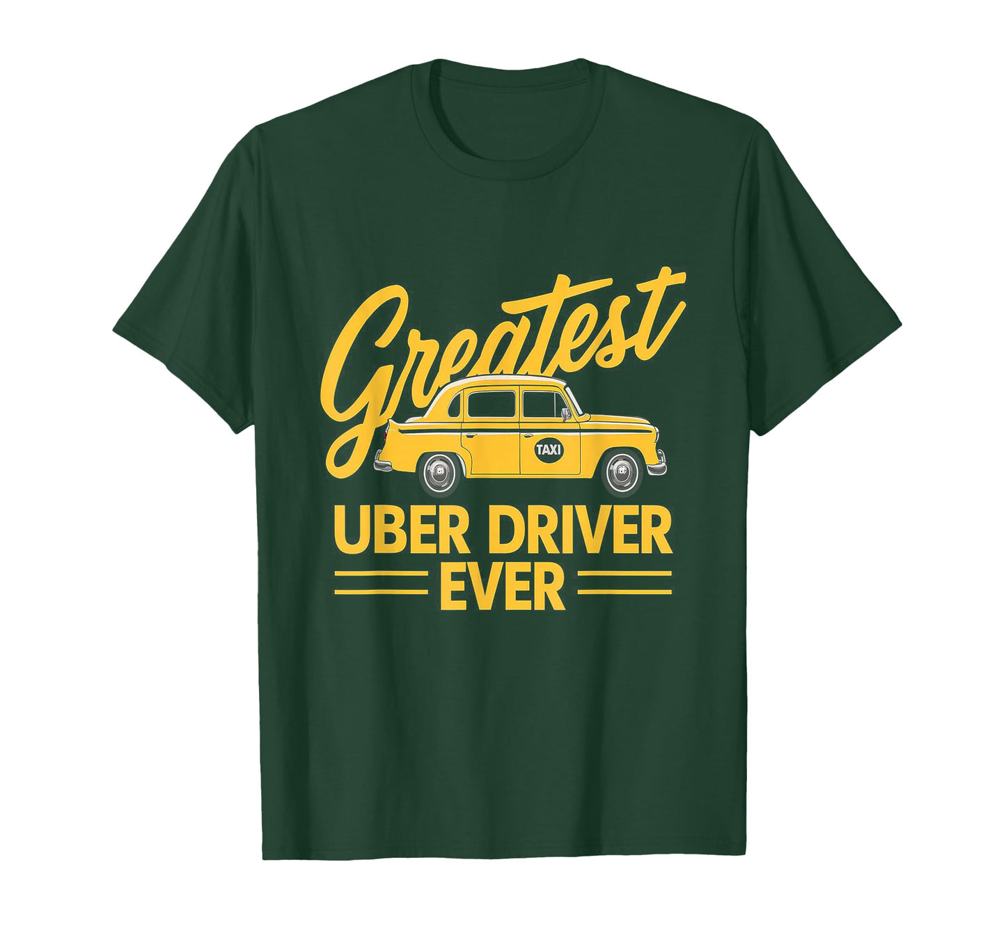 Greatest Uber Driver Ever Uber Driver Funny T-Shirt