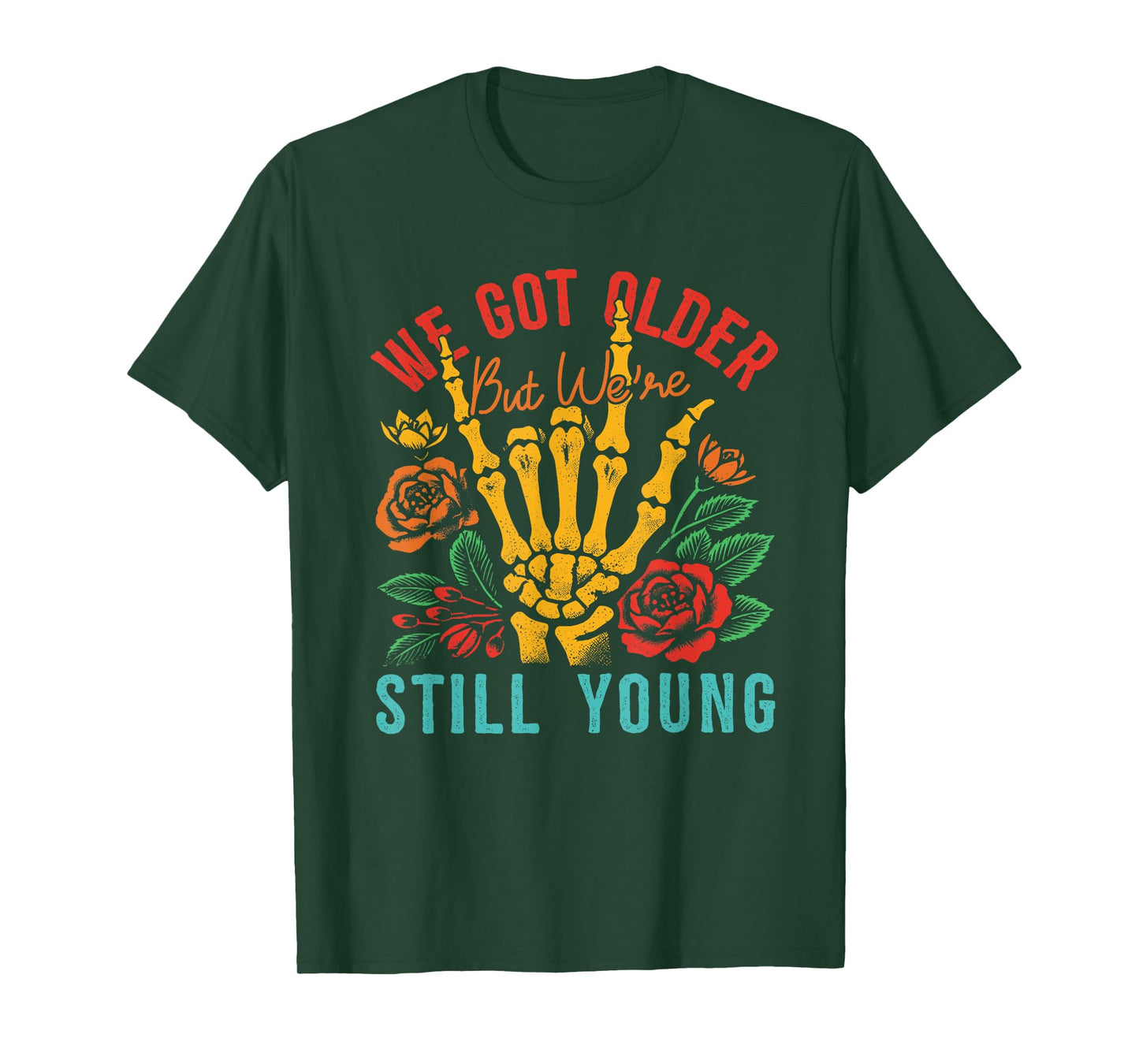 We Got Older But We're Still Young Apparel T-Shirt