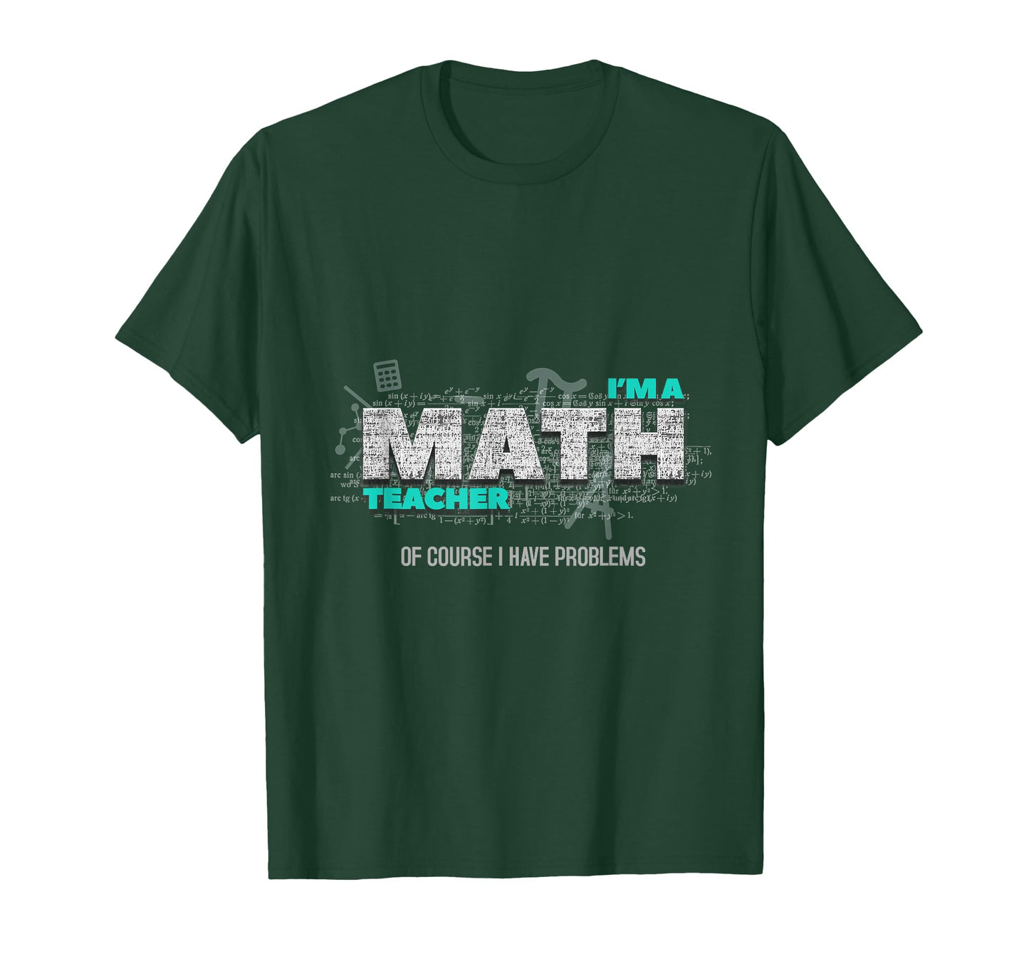 Math Teacher Funny Gift Of Course I Have Problems T-Shirt for Men Women Kids
