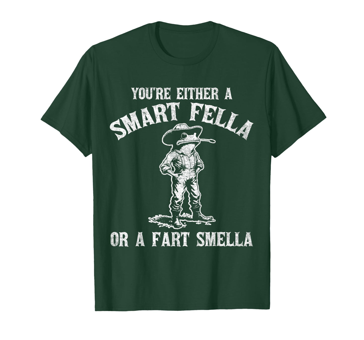 You're Either A Smart Fella Or A Fart Smella T-Shirt
