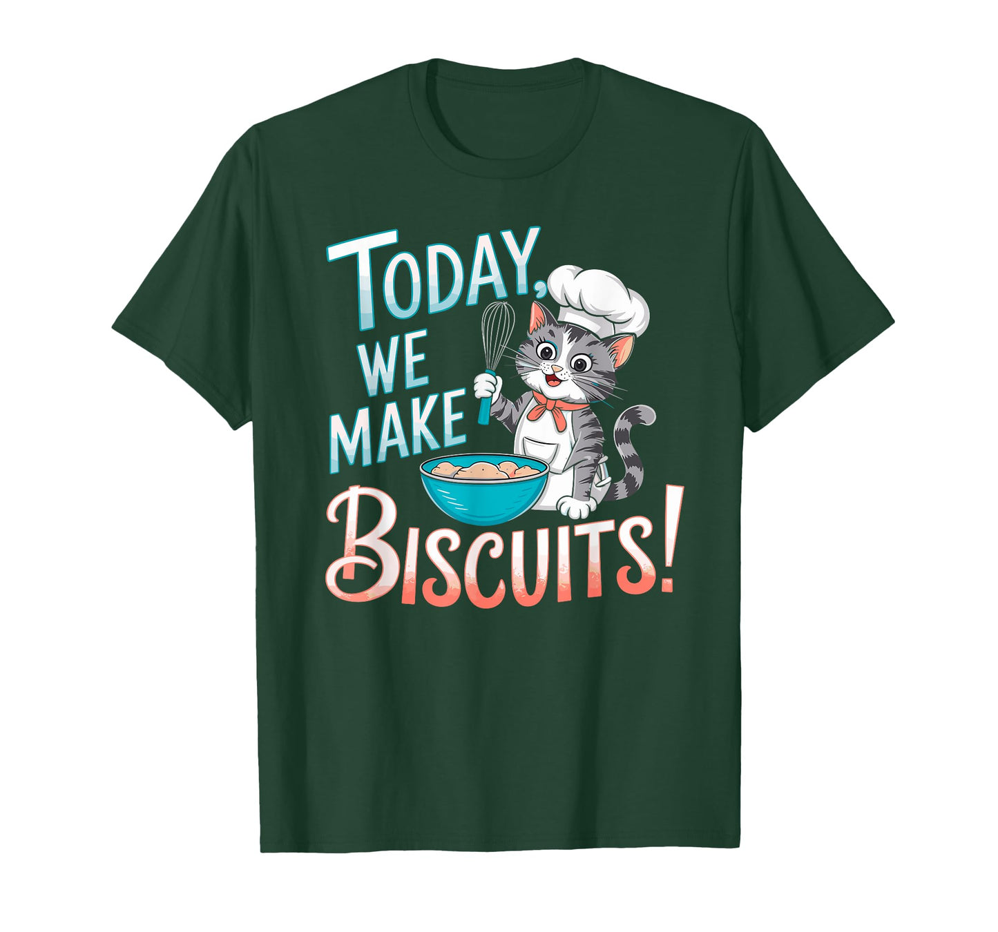 Today We Make Biscuits Cute Kitty Baker Cat Baking Lover T-Shirt for Men Women Girls Kids
