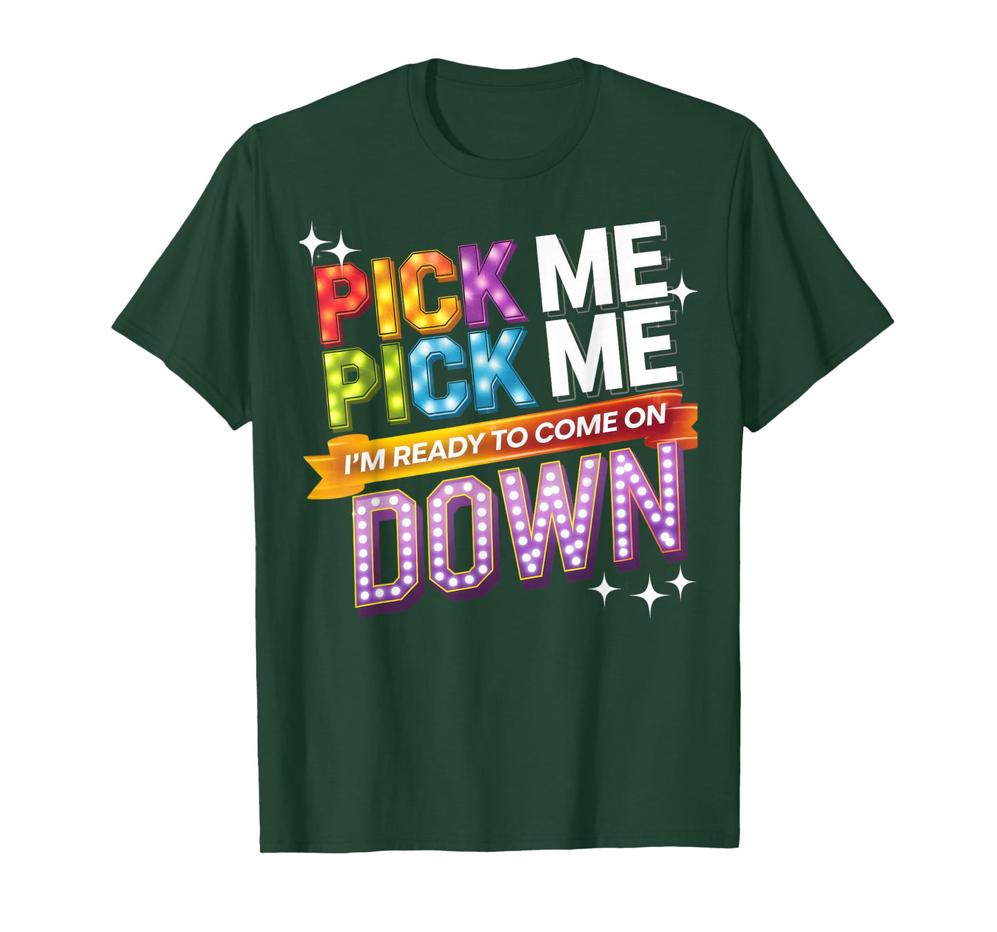Pick Me I'm Ready To Come On Down Party Fun T-Shirt