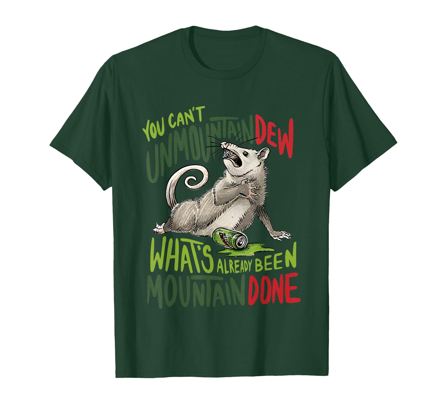 You Can’t Unmountain Dew What’s Already Been Mountain Done T-Shirt