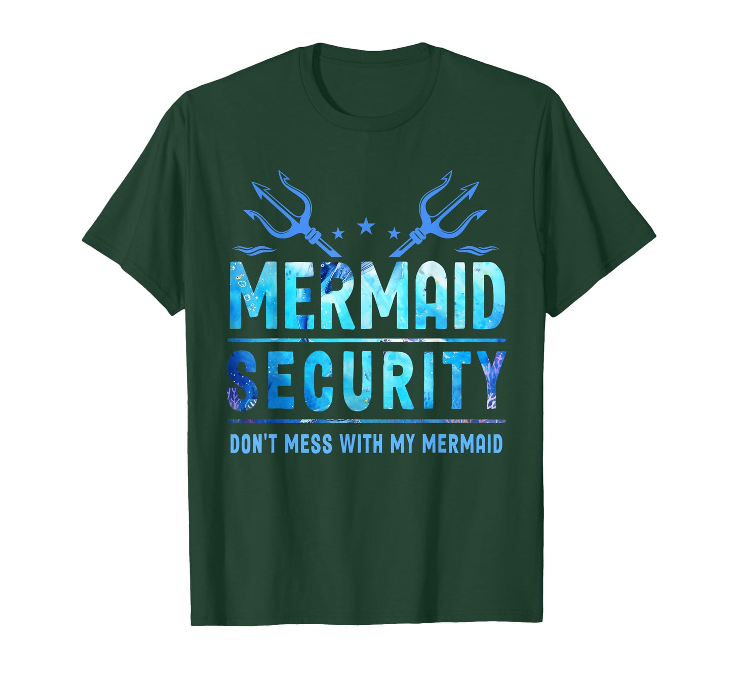 Mermaid Security Don't Mess With My Mermaid Merman Mer Dad T-Shirt