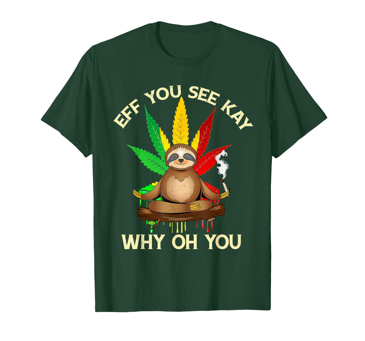 Eff You See Kay Why Oh Youu Funny Sloth Yoga Weed Lover T-Shirt