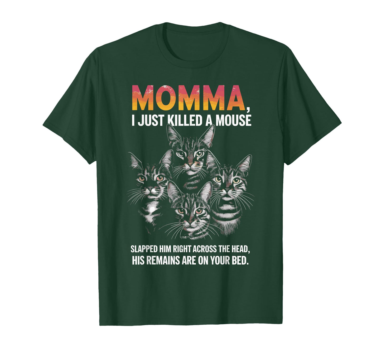Cat Lovers Humor: Momma, I Just Killed a Mouse Men Women T-Shirt
