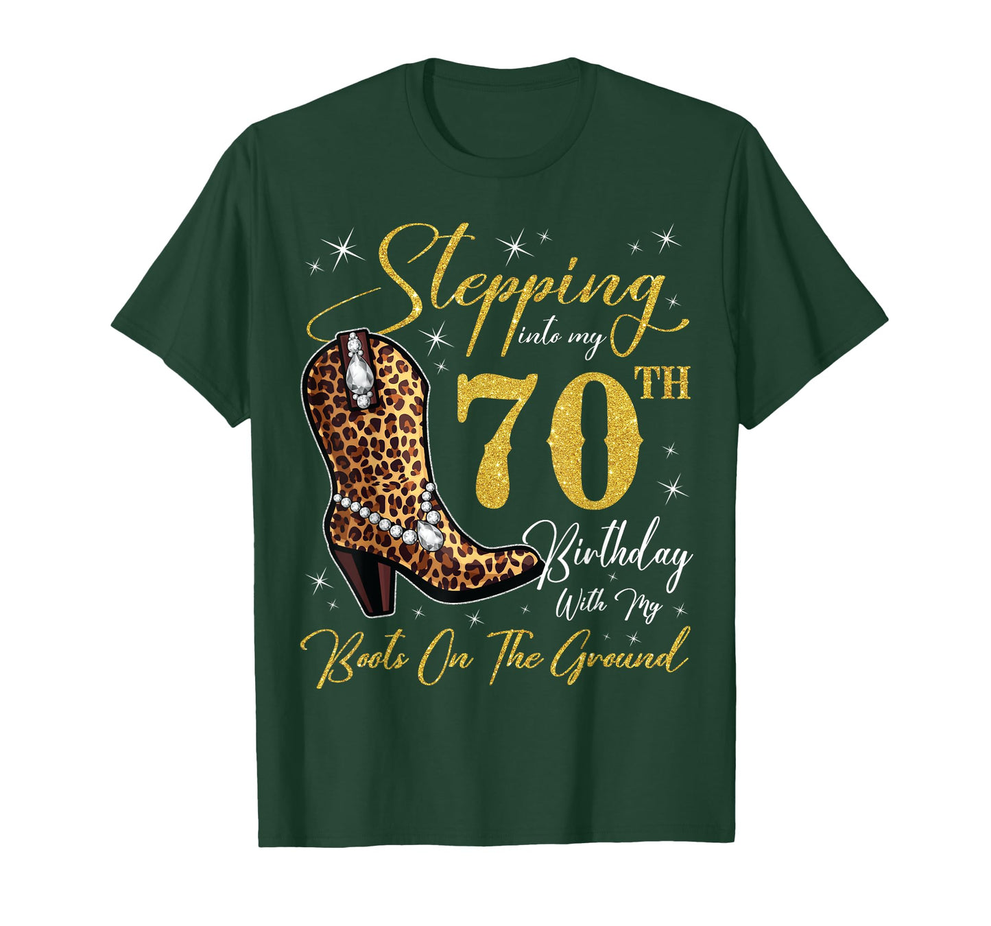 Stepping Into My 70th Birthday With My Boots On The Ground T-Shirt