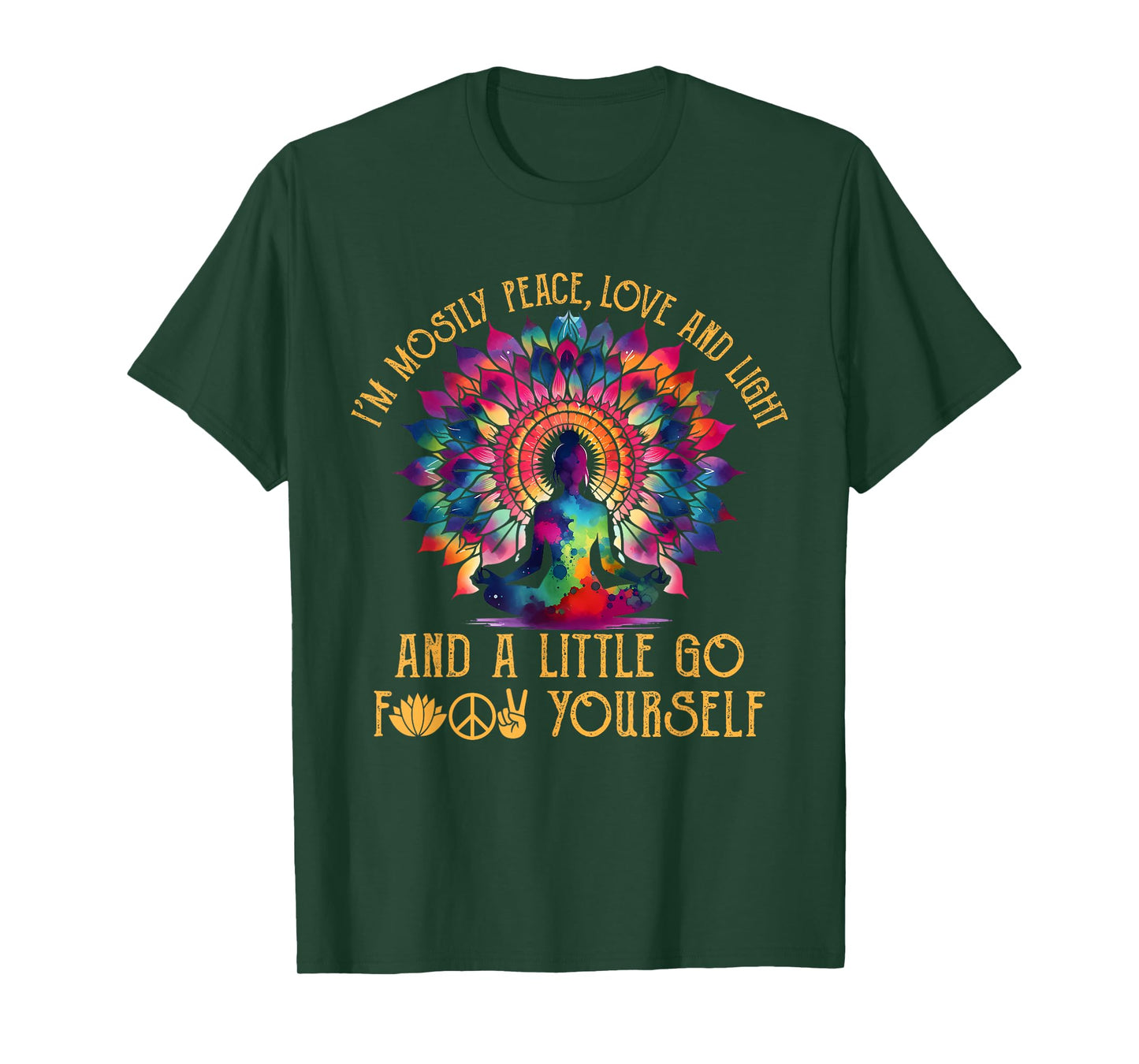 I'm Mostly Peace Love And Light & Little Go F Yourself Yoga T-Shirt