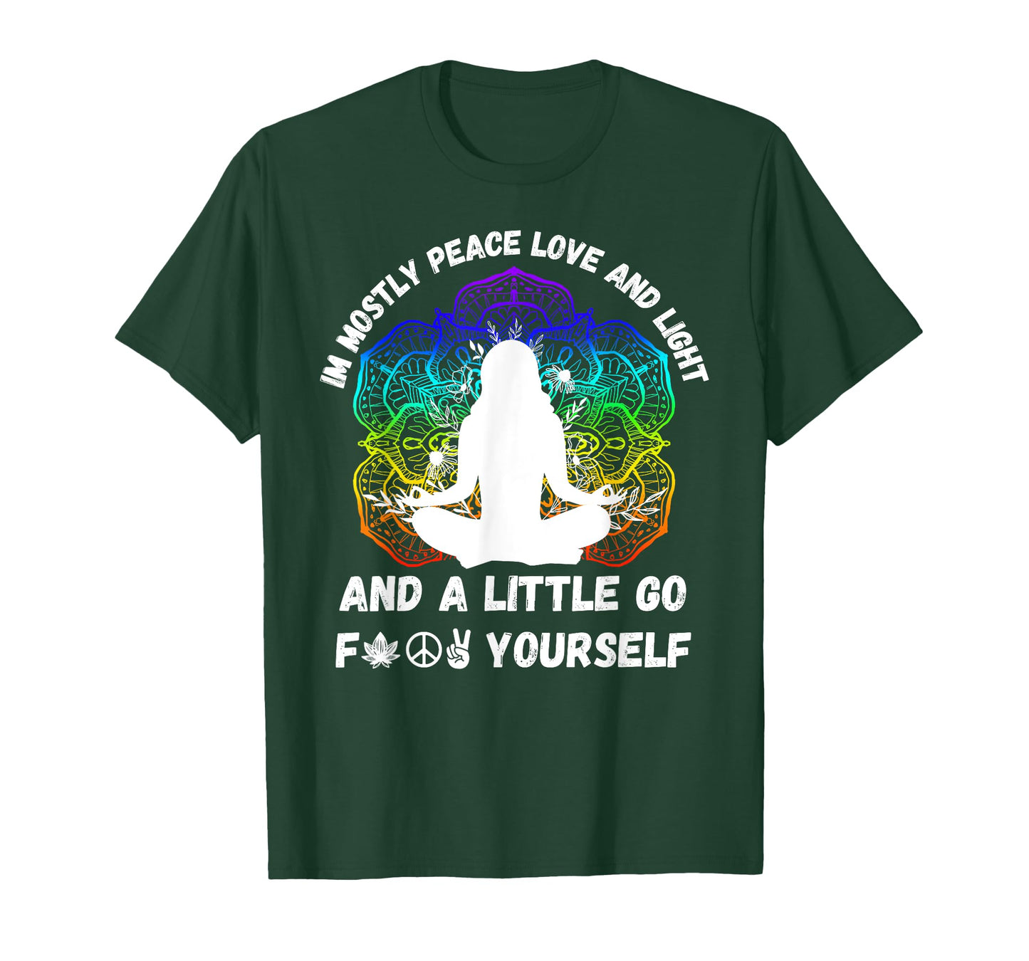 I'm Mostly Peace Love And Light & Little Go F Yourself Yoga T-Shirt