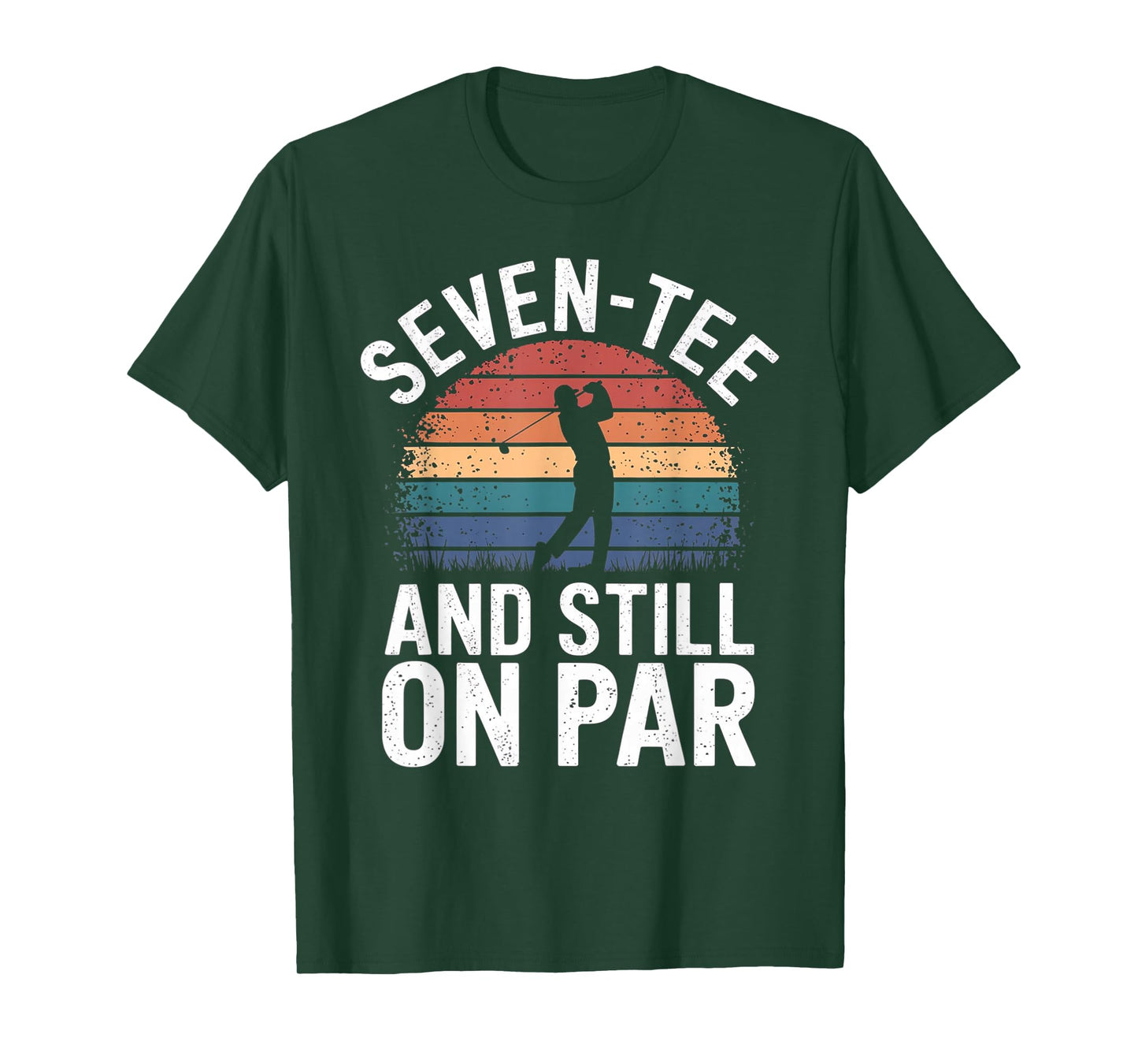 Seven-Tee and Still On Par 70th Birthday Funny Golfing T-Shirt