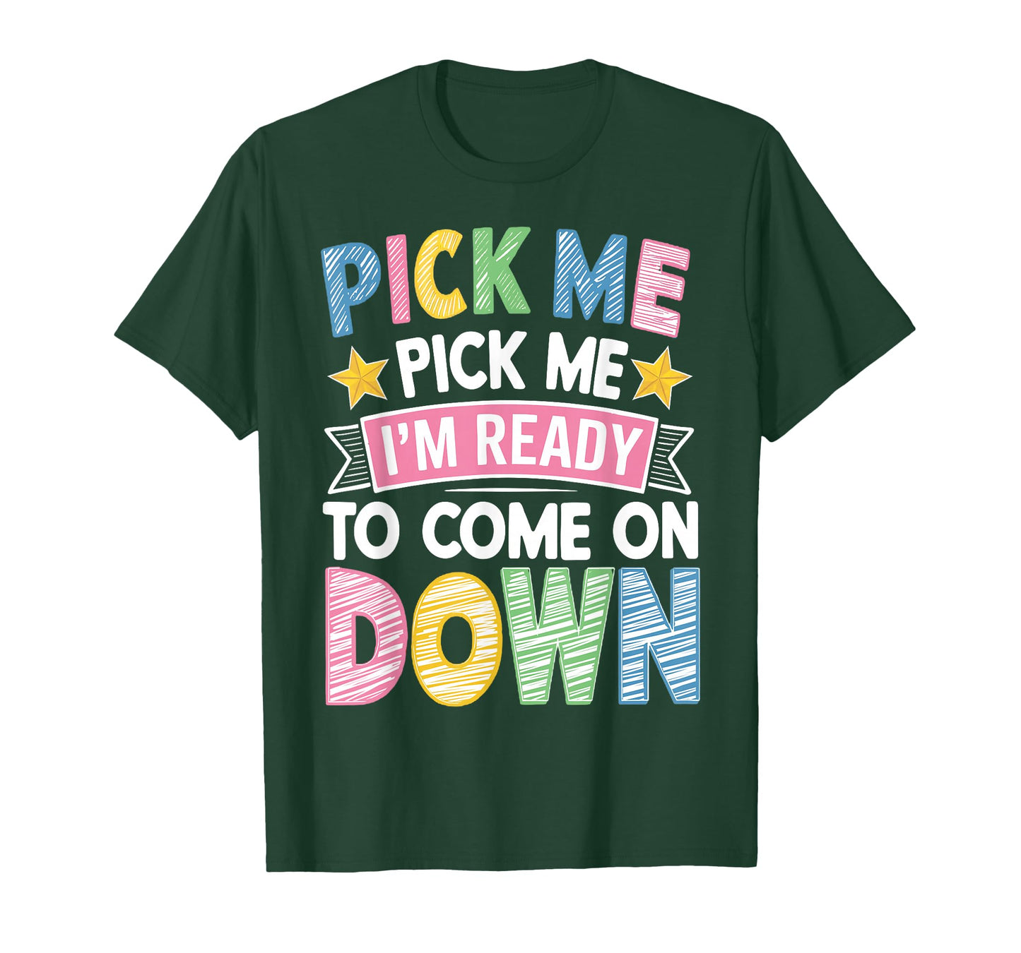 Pick Me Im Ready to Come On Down T-Shirt