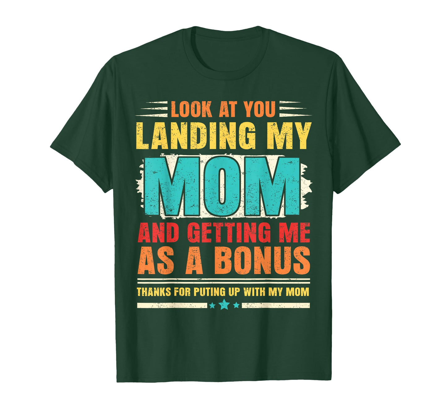 Look At You Landing My Mom And Getting Me As A Bonus Stepdad T-Shirt